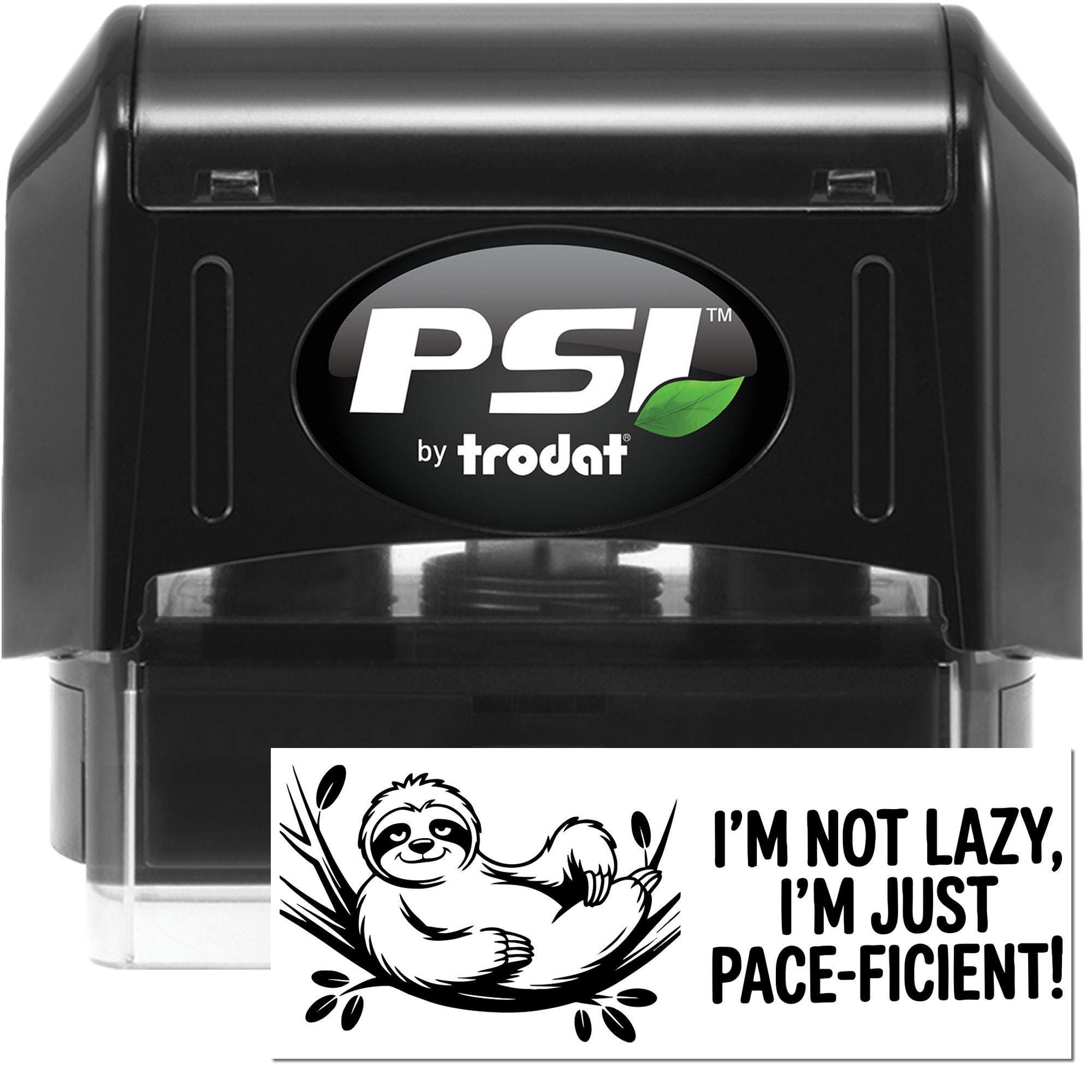 Black PSI by Trodat self-inking stamp and seal with white logo, green leaf, and sloth design saying Im not lazy, Im just pace-ficient!