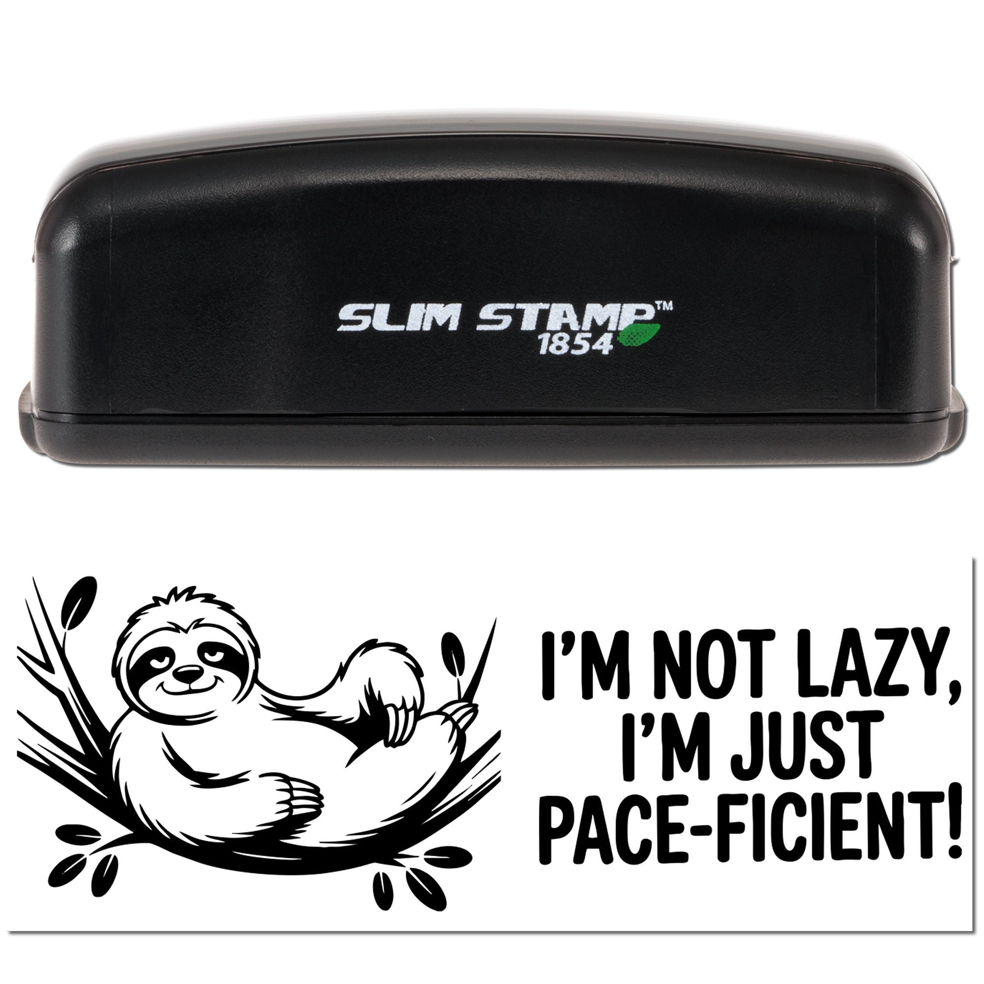 Black Slim Stamp 1854 stamp and seal with sloth graphic and bold Im not lazy, Im just pace-ficient! text.