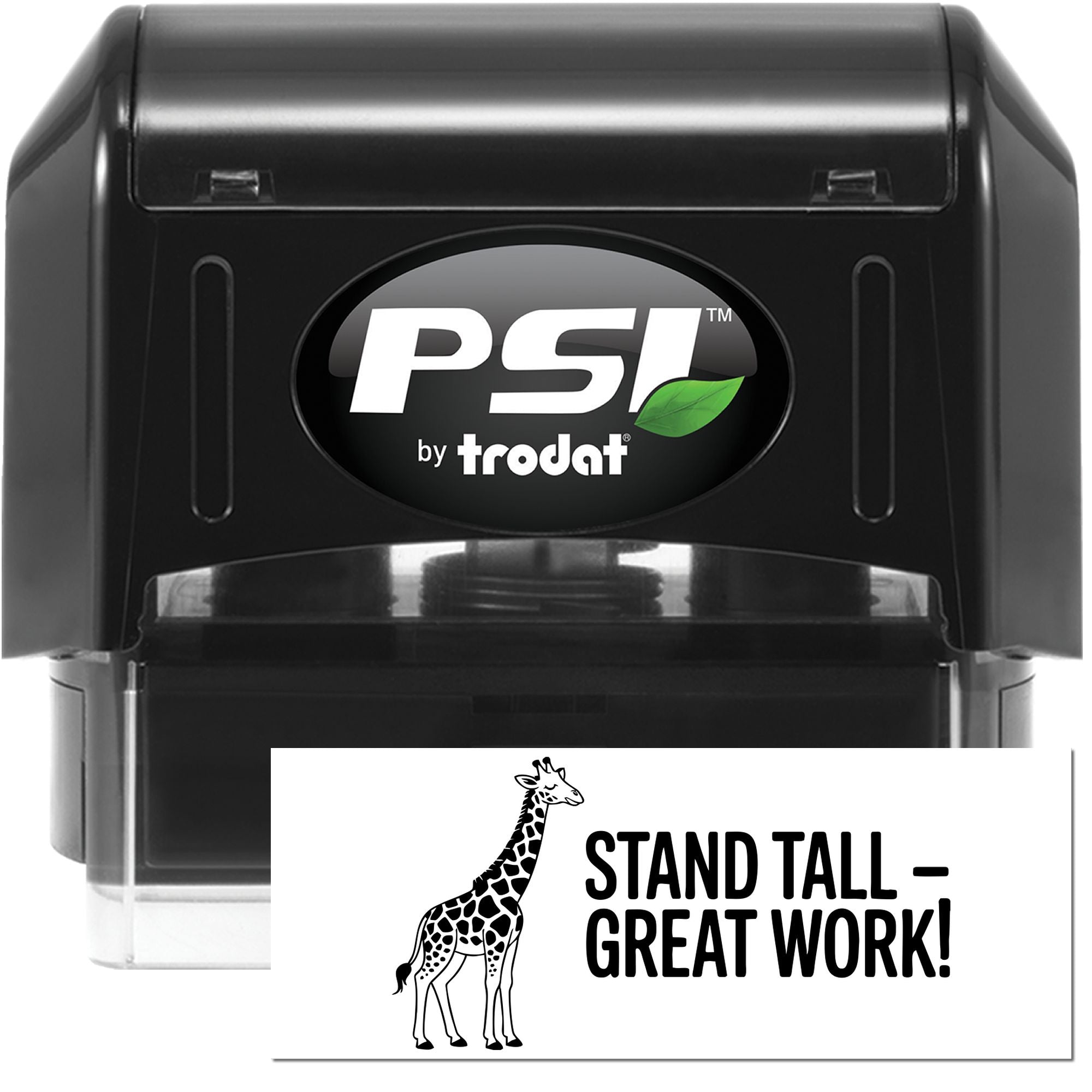 Black PSI by Trodat self-inking stamp with green leaf logo and white giraffe seal reading Stand Tall  Great Work!