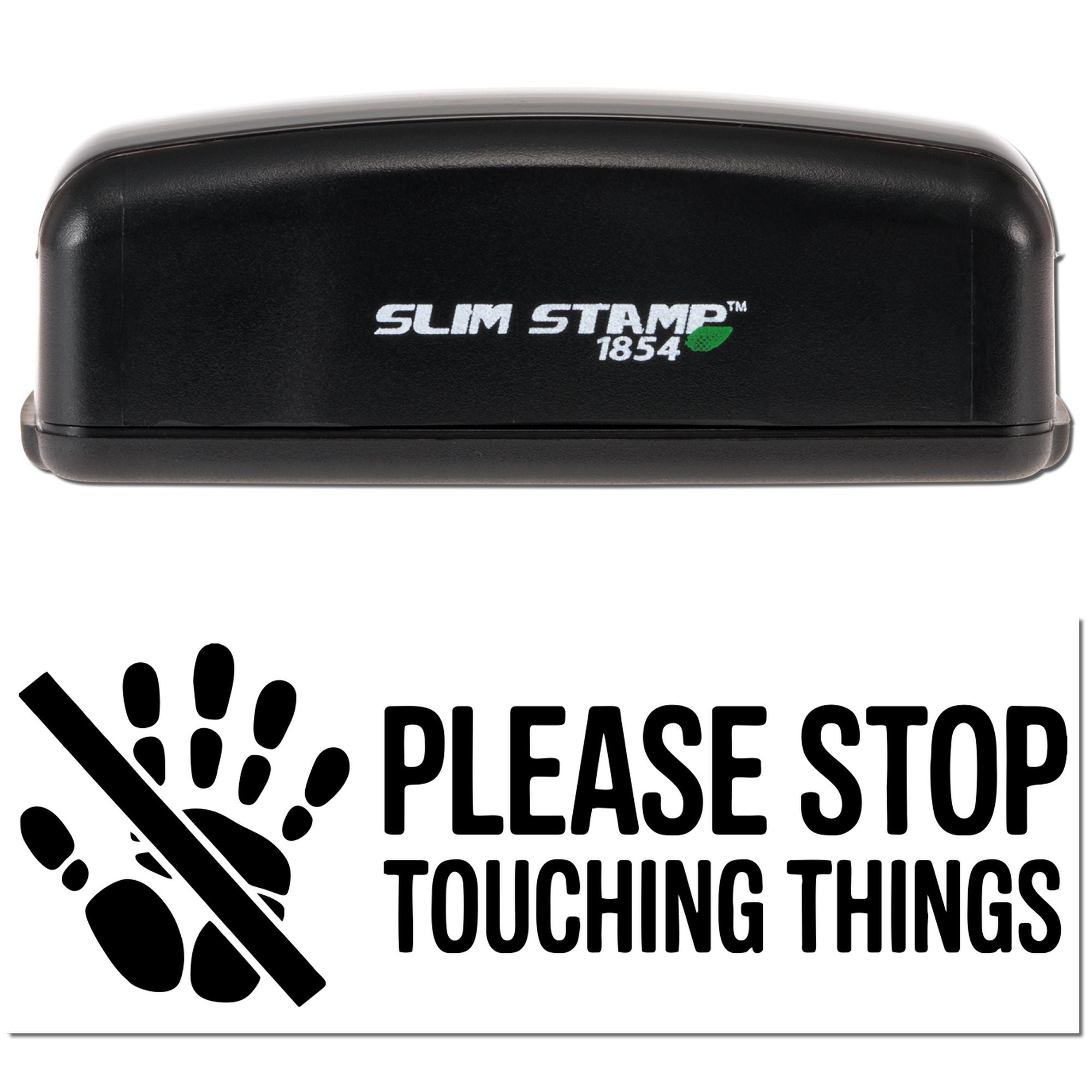 Black Slim Stamp 1854 self-inking stamp and white seal with bold black Please Stop Touching Things text and hand icon.
