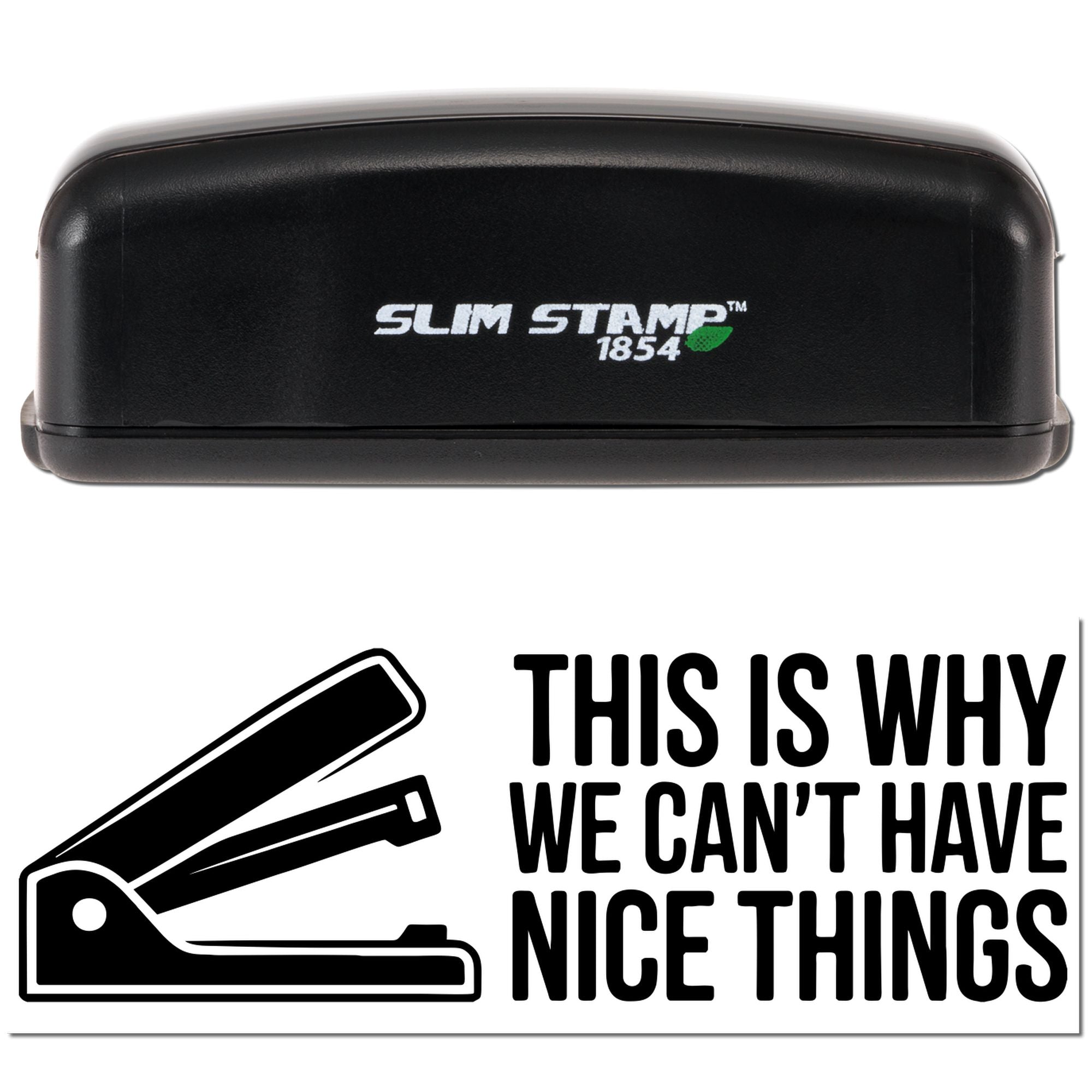 Black Slim Stamp 1854 self-inking stamp and seal with bold This Is Why We Cant Have Nice Things graphic.