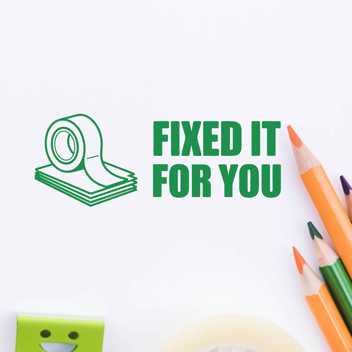 Green stamp and seal graphic with roll tape icon, FIXED IT FOR YOU text, and orange, green, purple pencils on white.