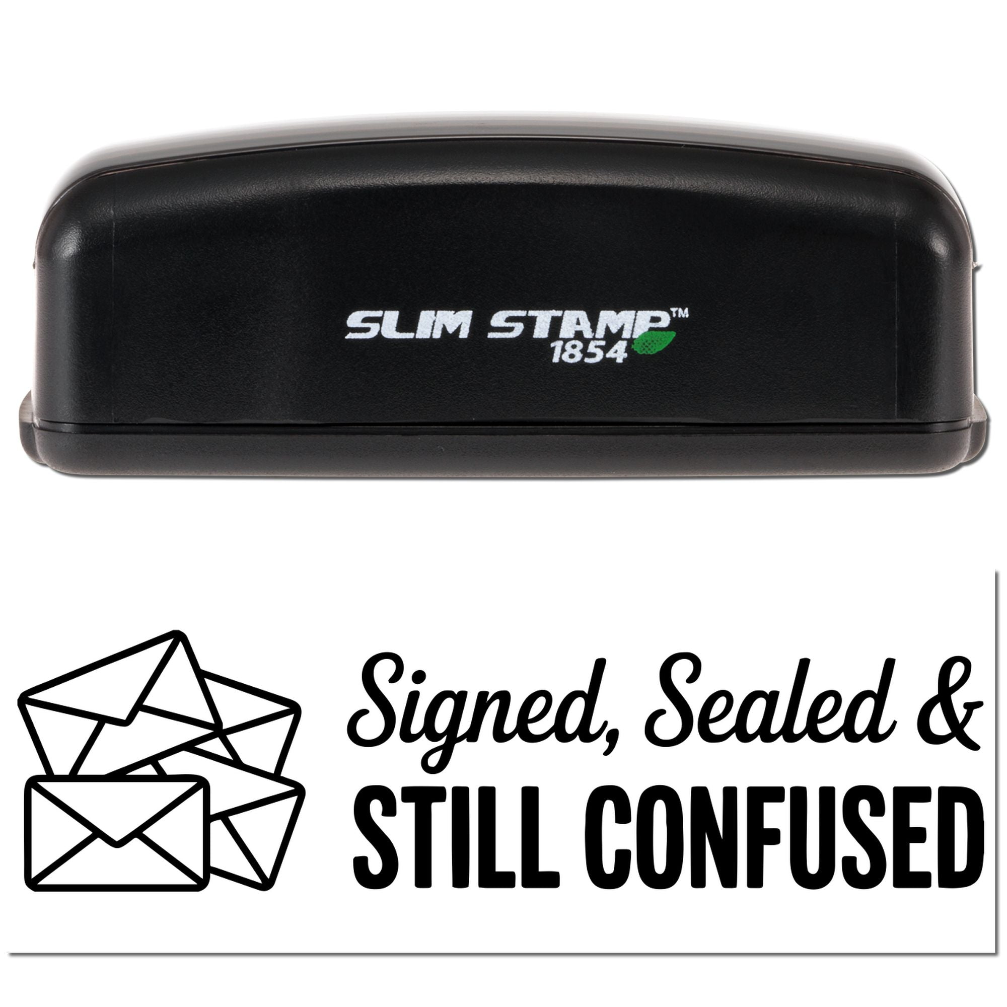 Black Slim Stamp 1854 stamp and seal device with green logo above Signed, Sealed & Still Confused text and envelope icon