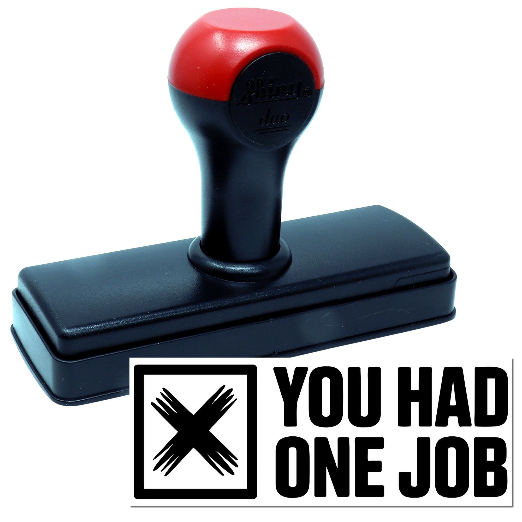 Red-and-black self-inking stamp and seal with rectangular base and bold black You had one job impression.