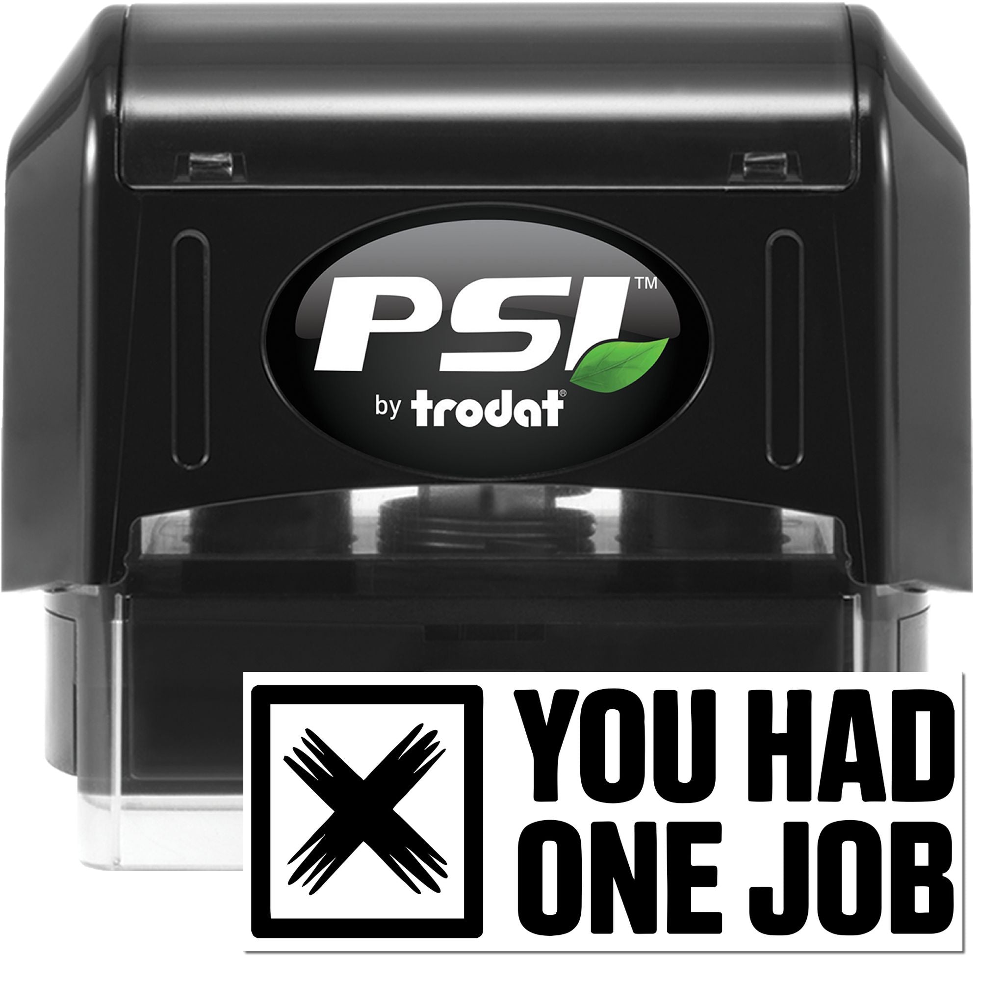 Black PSI by trodat self-inking stamp and seal set with bold "YOU HAD ONE JOB" text and green leaf logo.