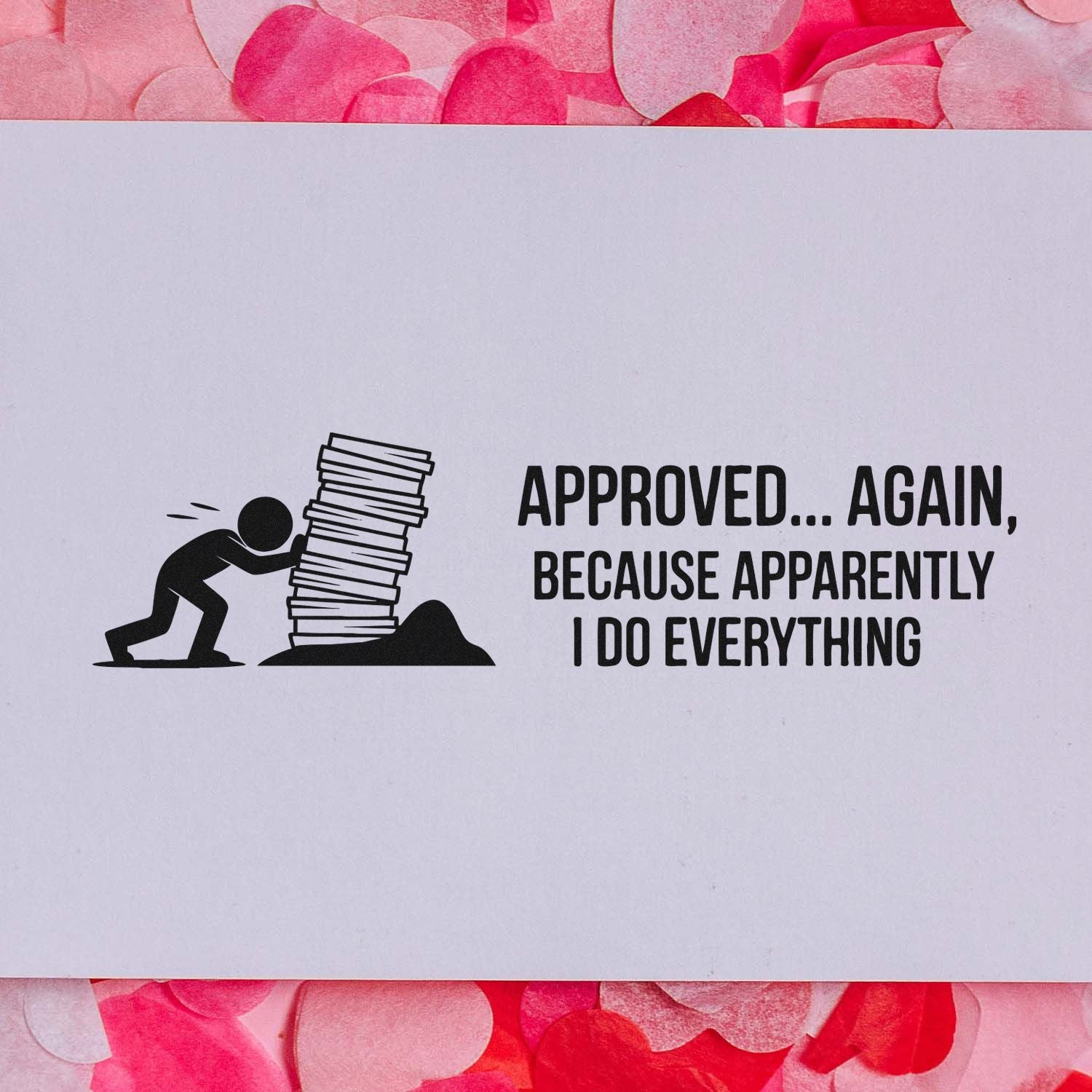 Black approval stamp and seal on white paper with a worker pushing a paper stack, reading Approved... Again, on pink confetti background.