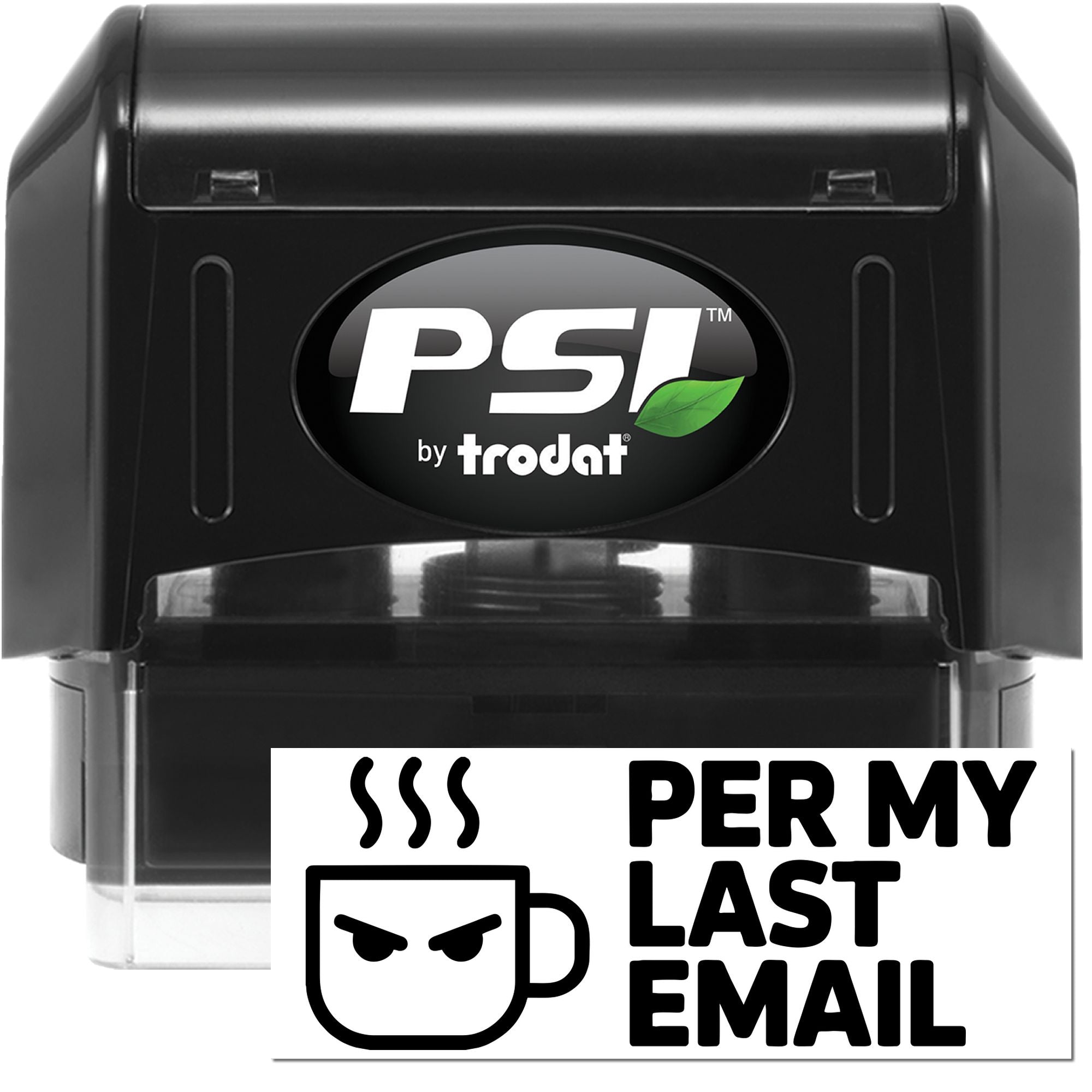 Black self-inking stamp and seal products by PSI by Trodat with green leaf logo and Per My Last Email text.