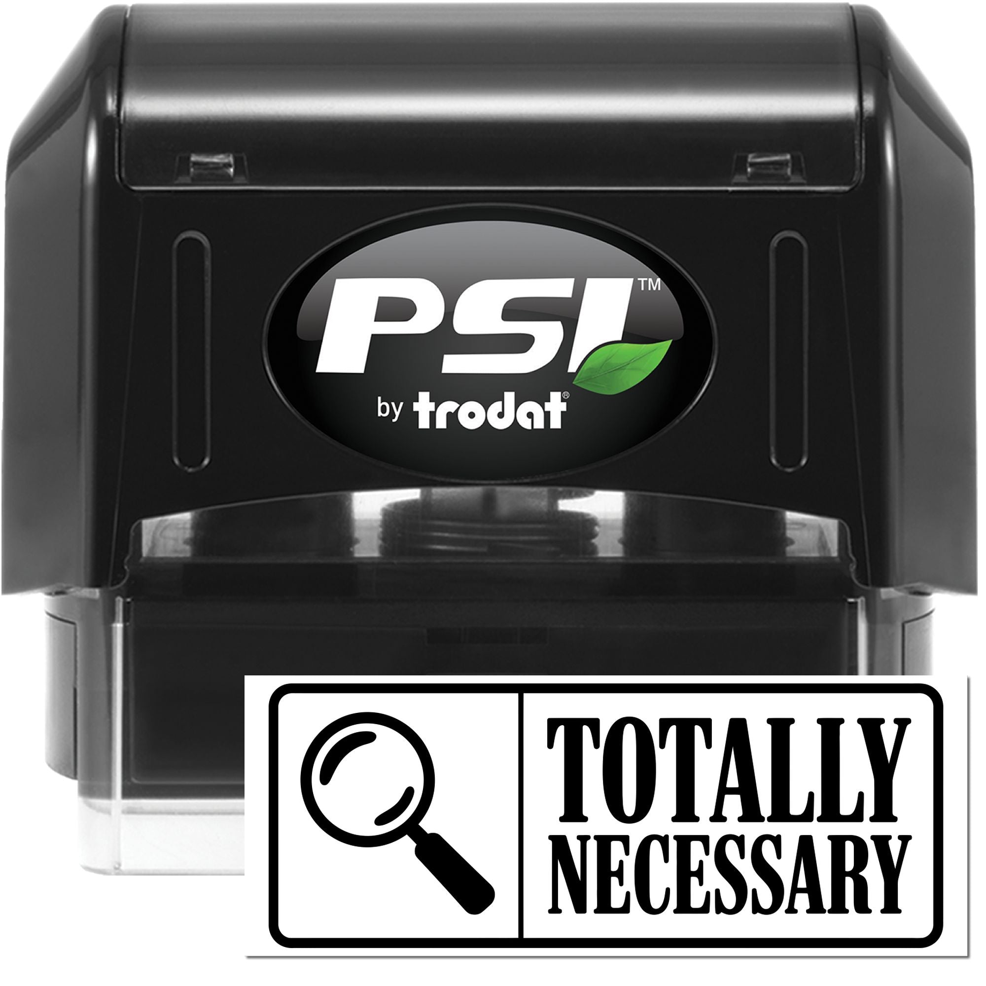 Black PSI by Trodat self-inking stamp and seal with white logo, green leaf, and bold Totally Necessary marking.