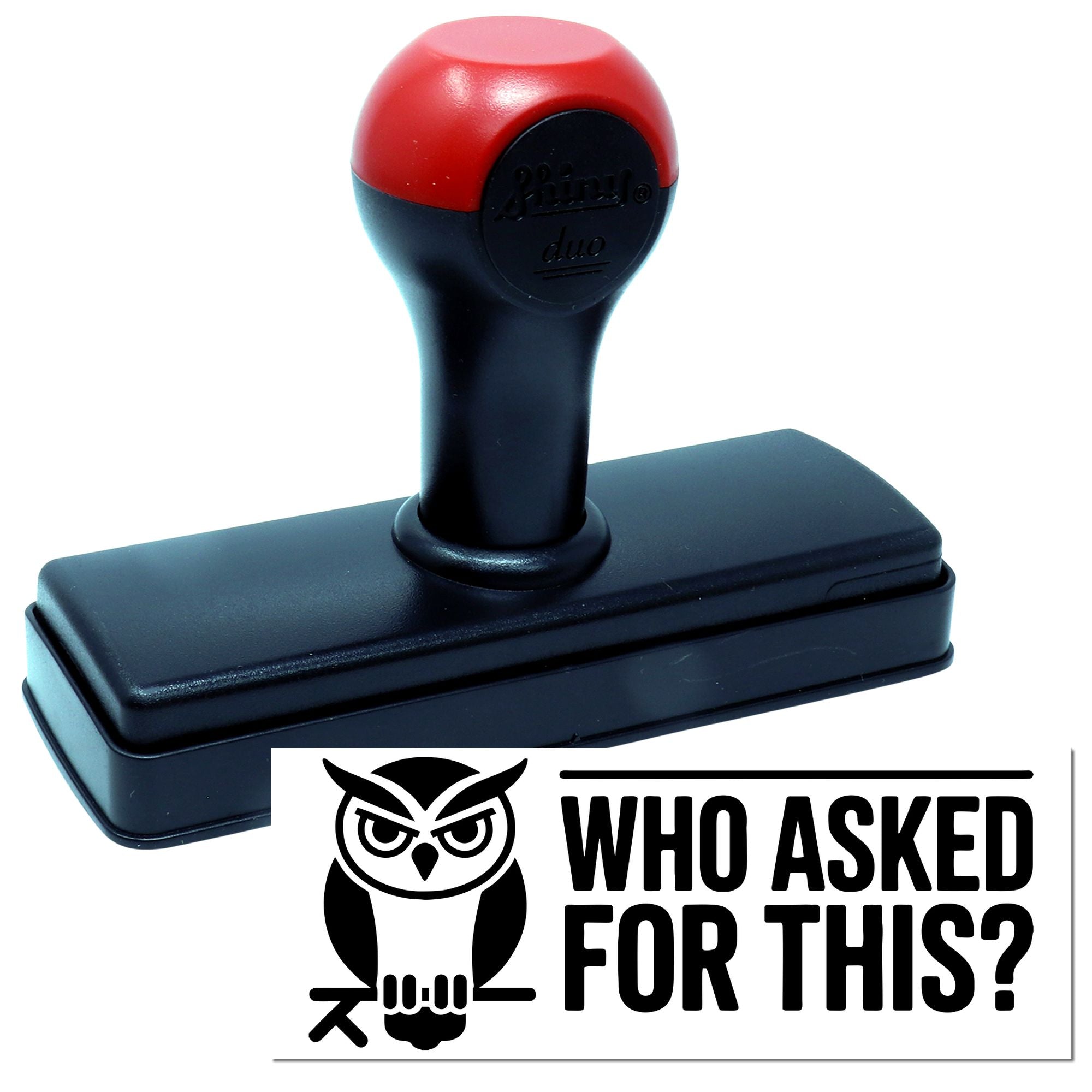 Red and black self-inking stamp and seal with owl graphic and bold Who Asked For This? text.