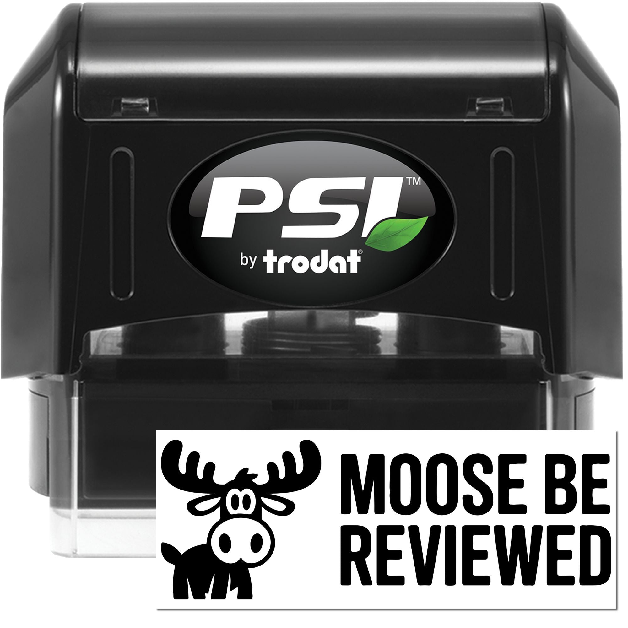 Black PSI by Trodat self-inking stamp with green leaf logo and white Moose Be Reviewed seal with moose graphic.