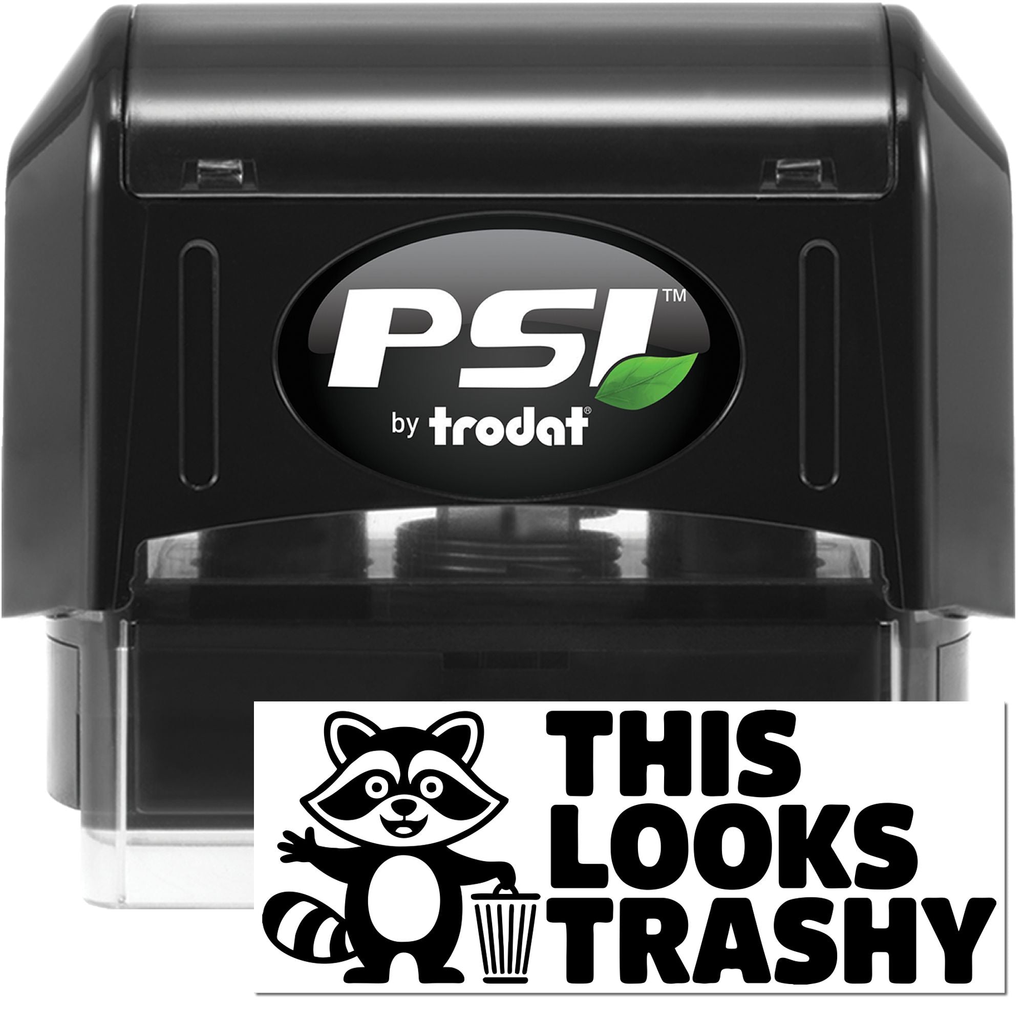 Black PSI by Trodat self-inking stamp and seal with clear case, showing bold raccoon THIS LOOKS TRASHY imprint.