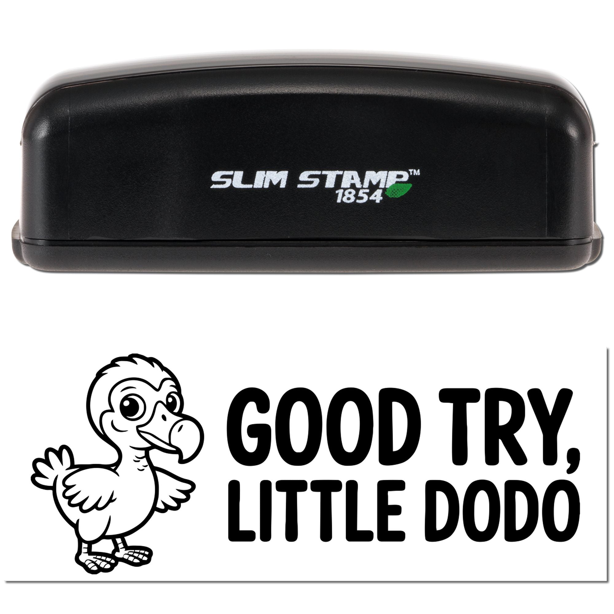 Black Slim Stamp 1854 seal with green accent and white impression reading GOOD TRY, LITTLE DODO beside cartoon duck.
