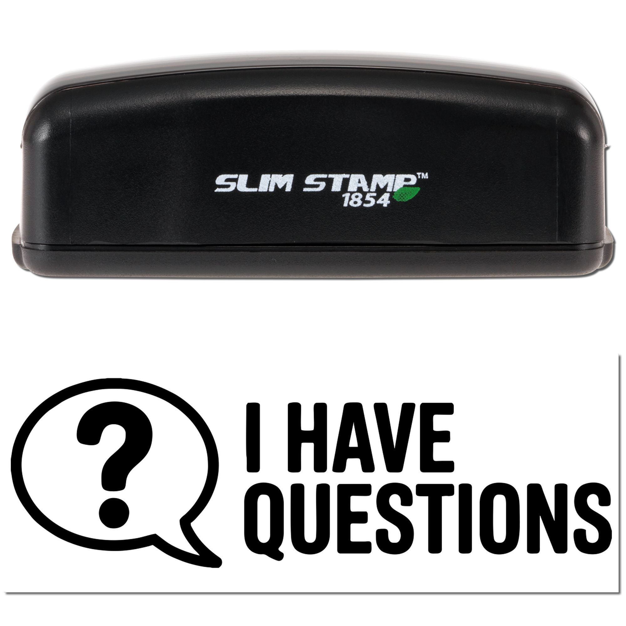Black Slim Stamp 1854 self-inking stamp and seal with white logo and I HAVE QUESTIONS imprint.
