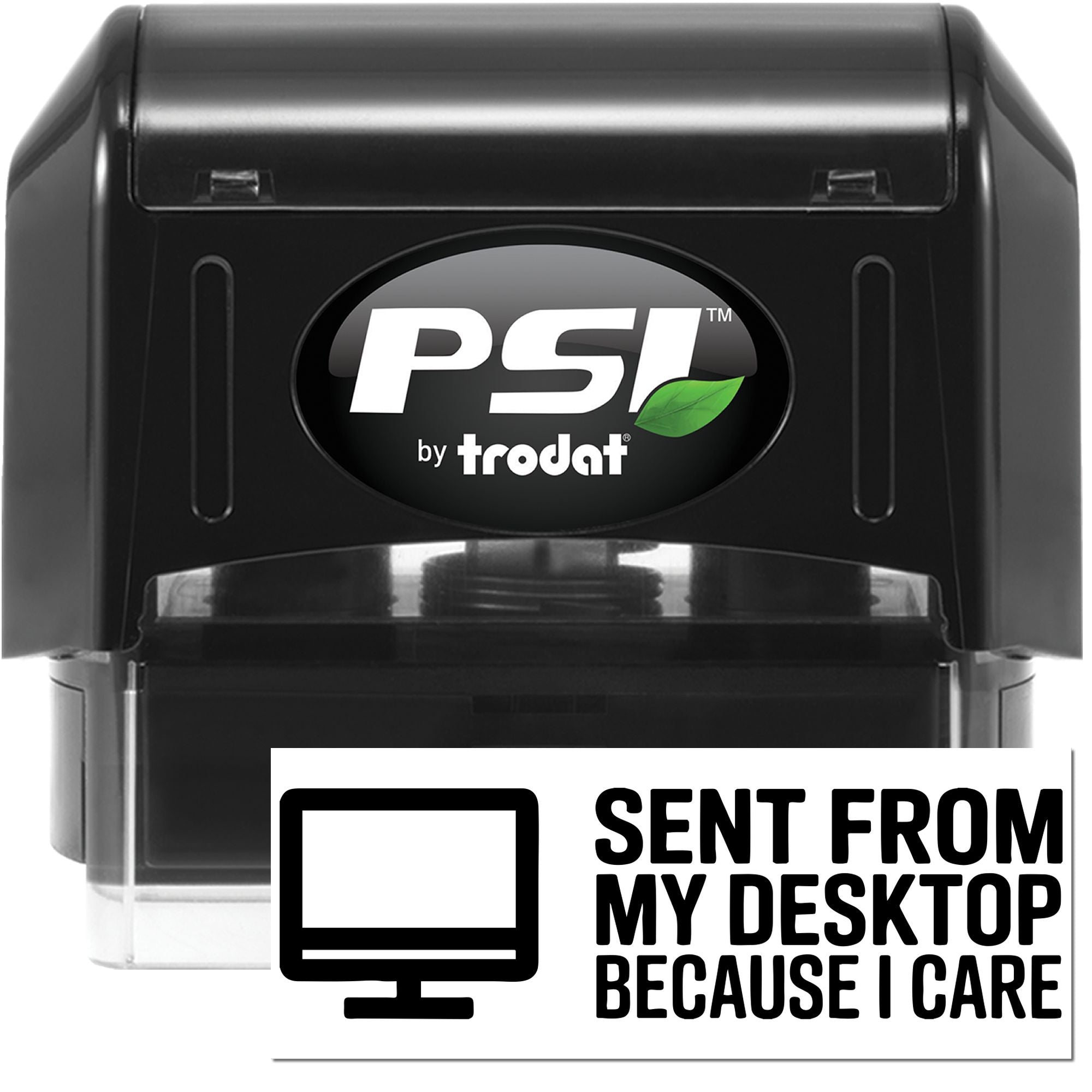 Black PSI by Trodat self-inking stamp and desk seal with green leaf logo and Sent from my desktop because I care text.