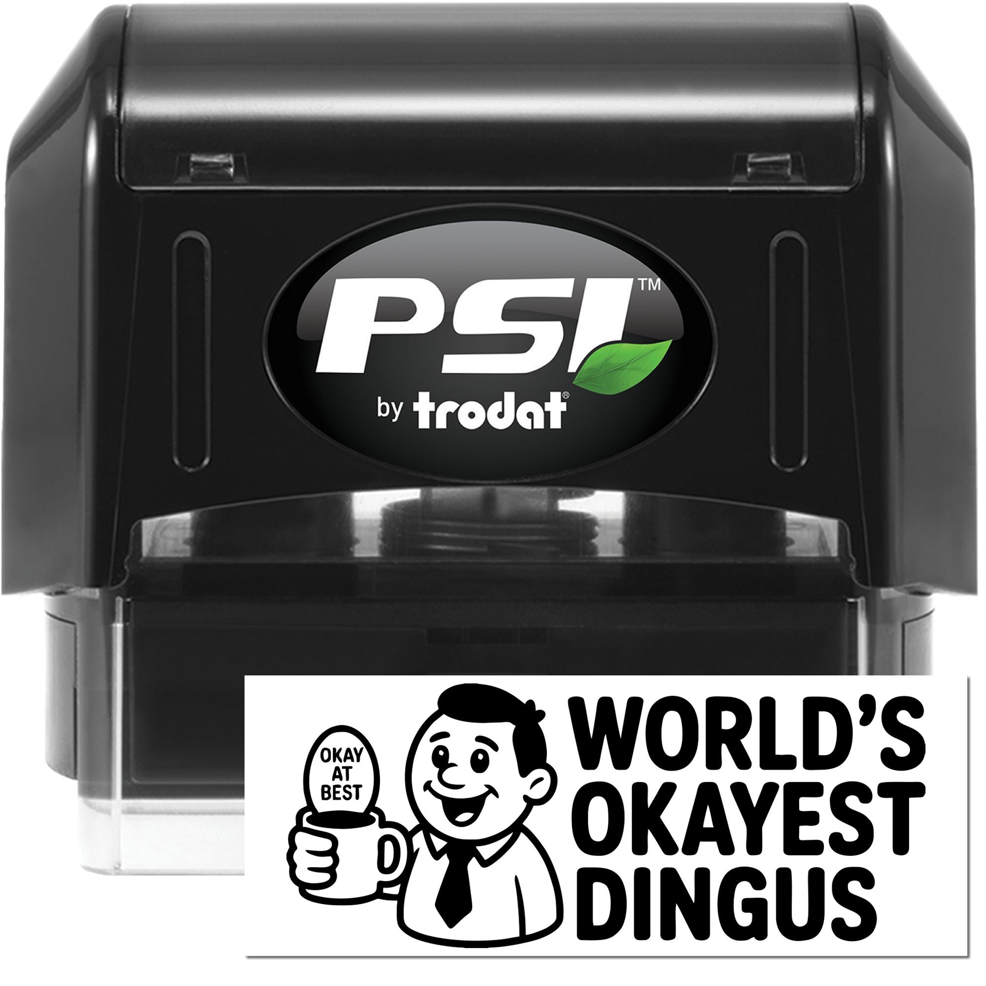 Black PSI by Trodat self-inking stamp and seal in black with green leaf logo and Worlds Okayest Dingus design.