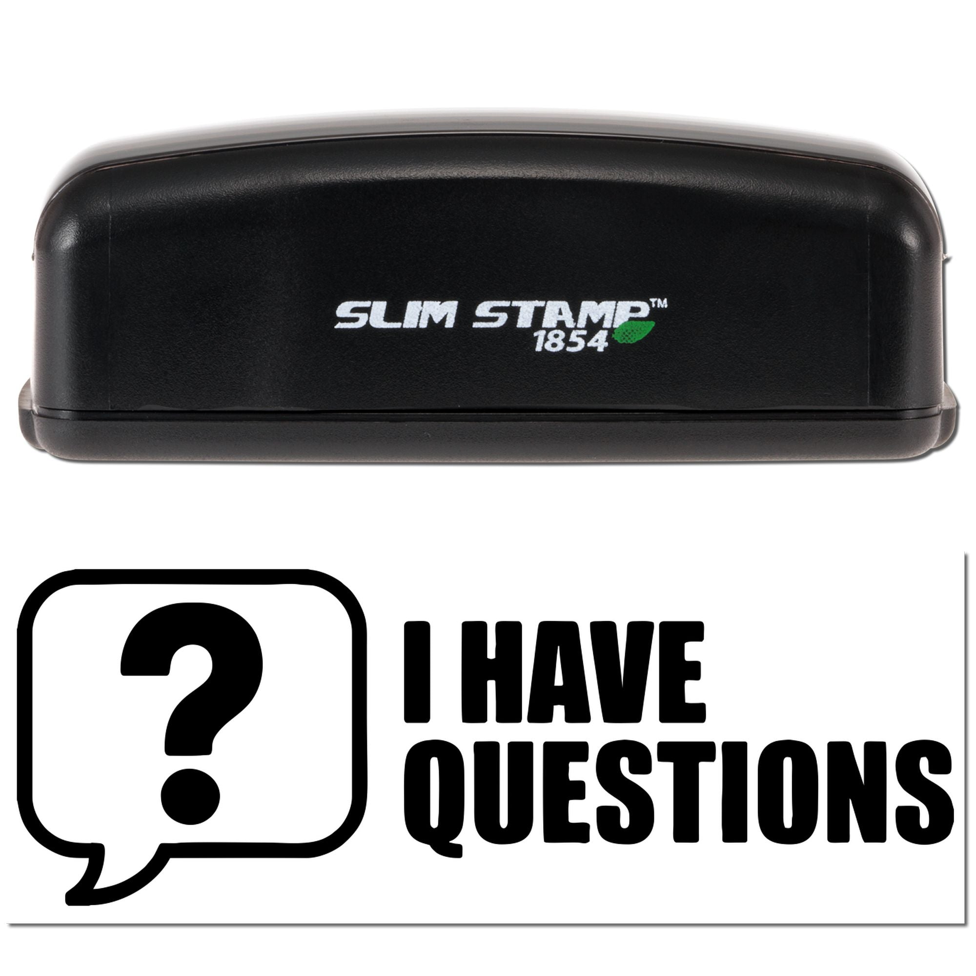 Black Slim Stamp 1854 self-inking stamp with green logo and bold black I HAVE QUESTIONS seal on white background.
