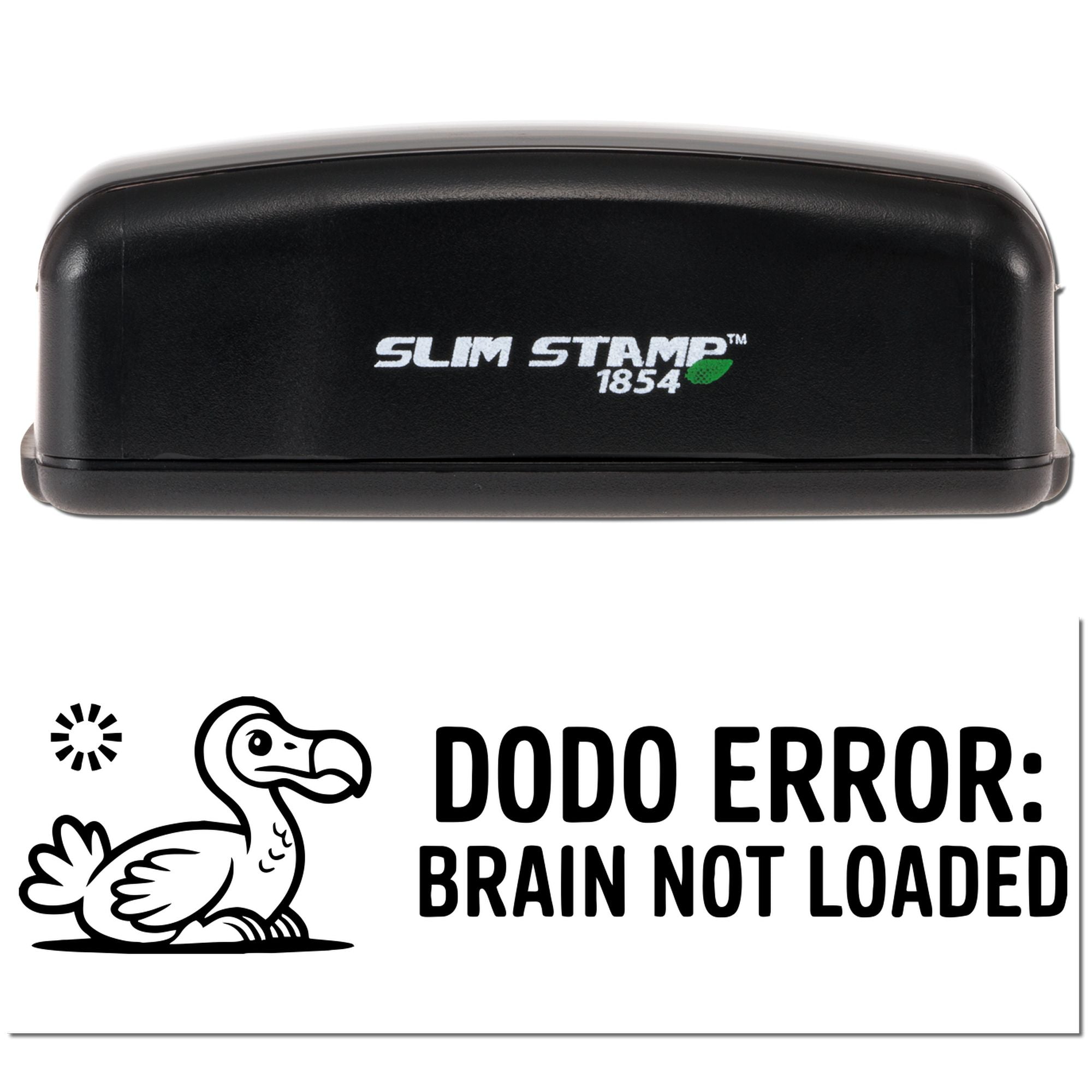 Black Slim Stamp 1854 self-inking stamp seal with doodle bird and bold DODO ERROR: BRAIN NOT LOADED text.