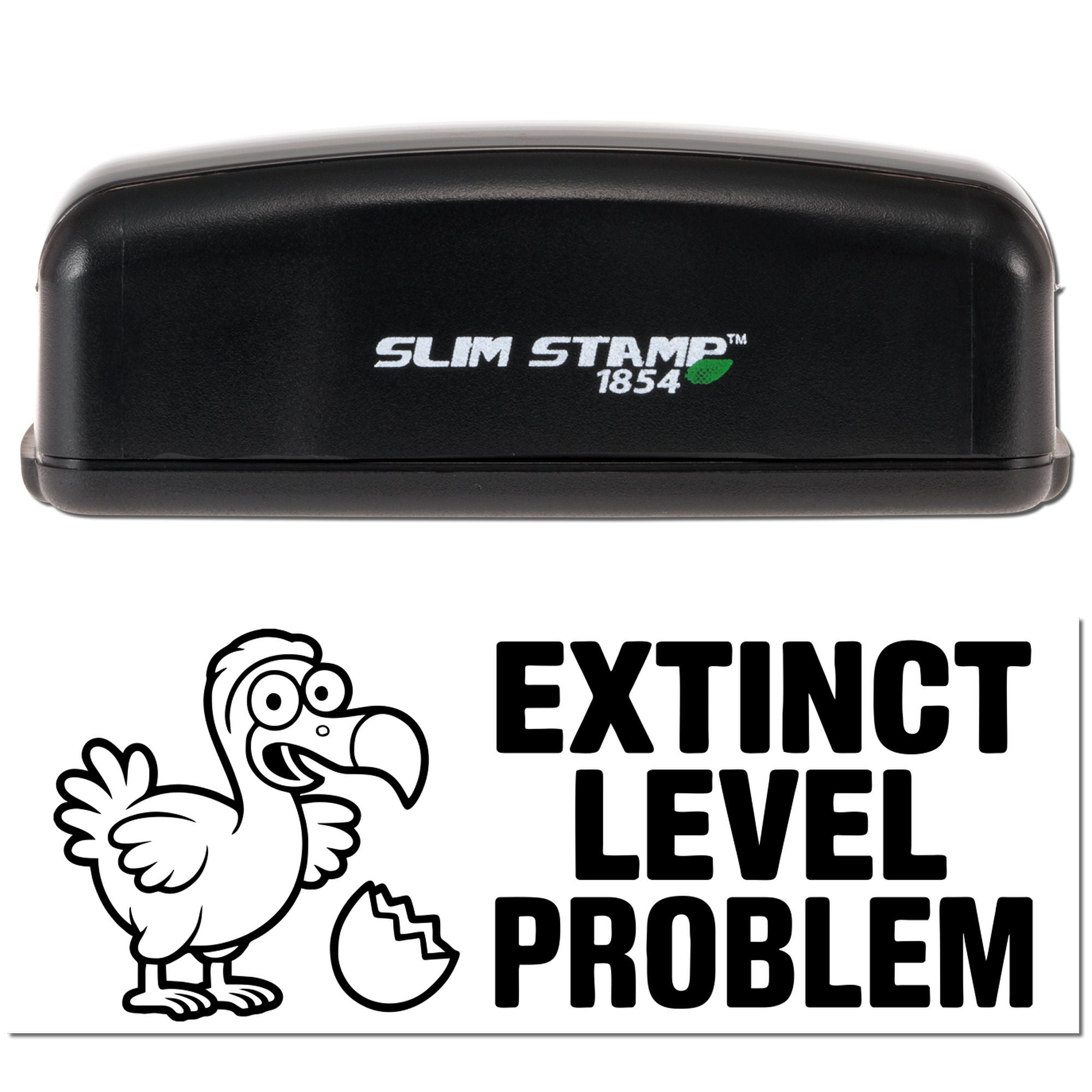 Black Slim Stamp 1854 self-inking stamp with Extinct Level Problem seal, cartoon bird and cracked egg.