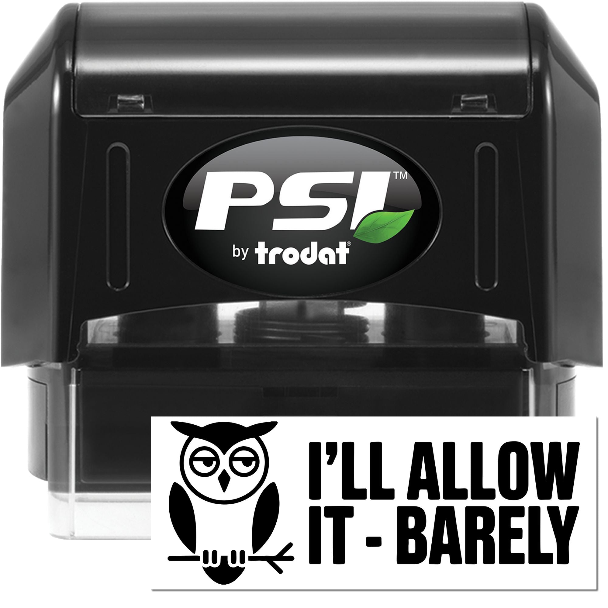 Black PSI by Trodat self-inking stamp with owl seal reading ILL ALLOW IT  BARELY on white background.