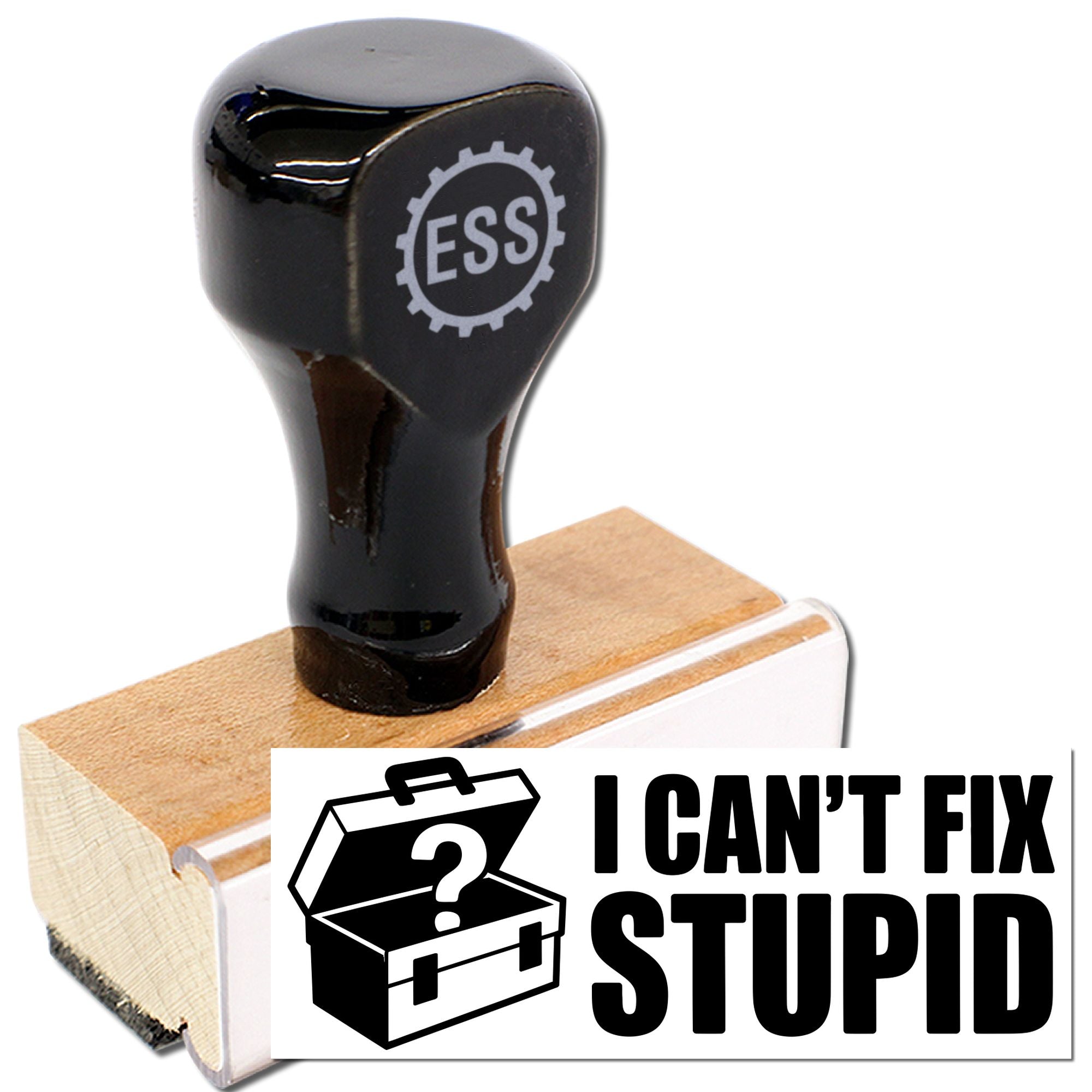 Black ESS self-inking stamp on a wooden base with bold white-and-black I CANT FIX STUPID seal graphic