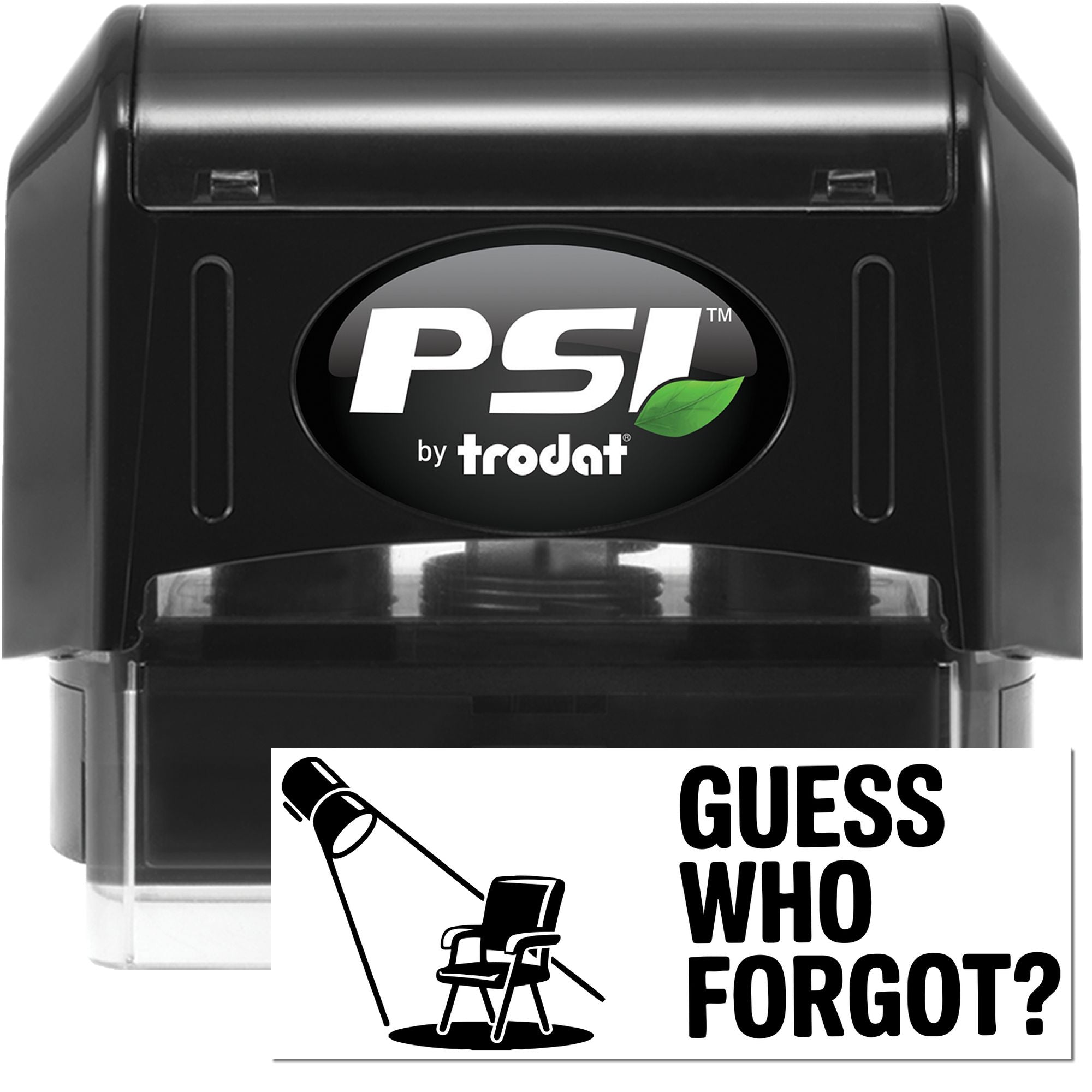 Black PSI by Trodat self-inking stamp and seal, black body with green leaf logo, beside white Guess Who Forgot? sign.