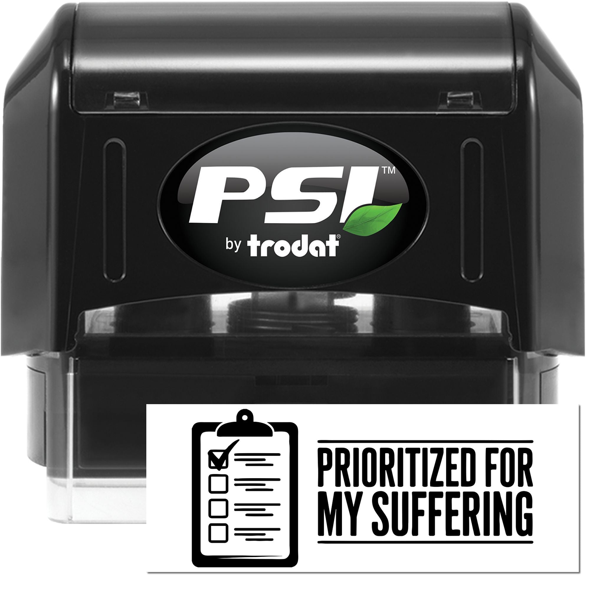 Black PSI by Trodat self-inking stamp and seal with green leaf logo and white Prioritized for My Suffering label.