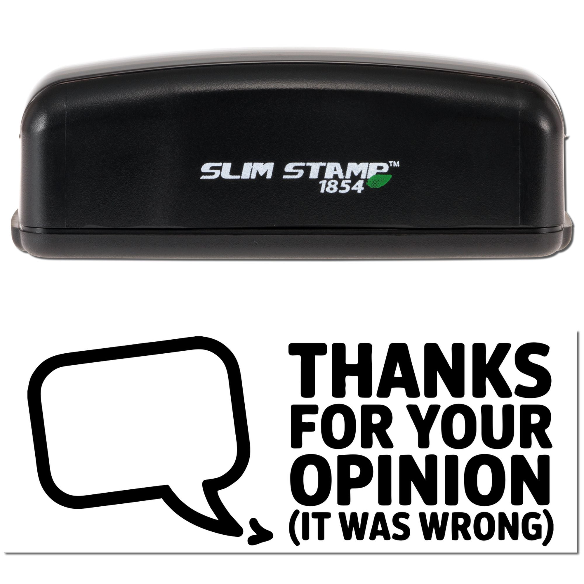 Black Slim Stamp 1854 self-inking stamp and seal in black, white, and green, with imprint reading Thanks for your opinion (it was wrong)