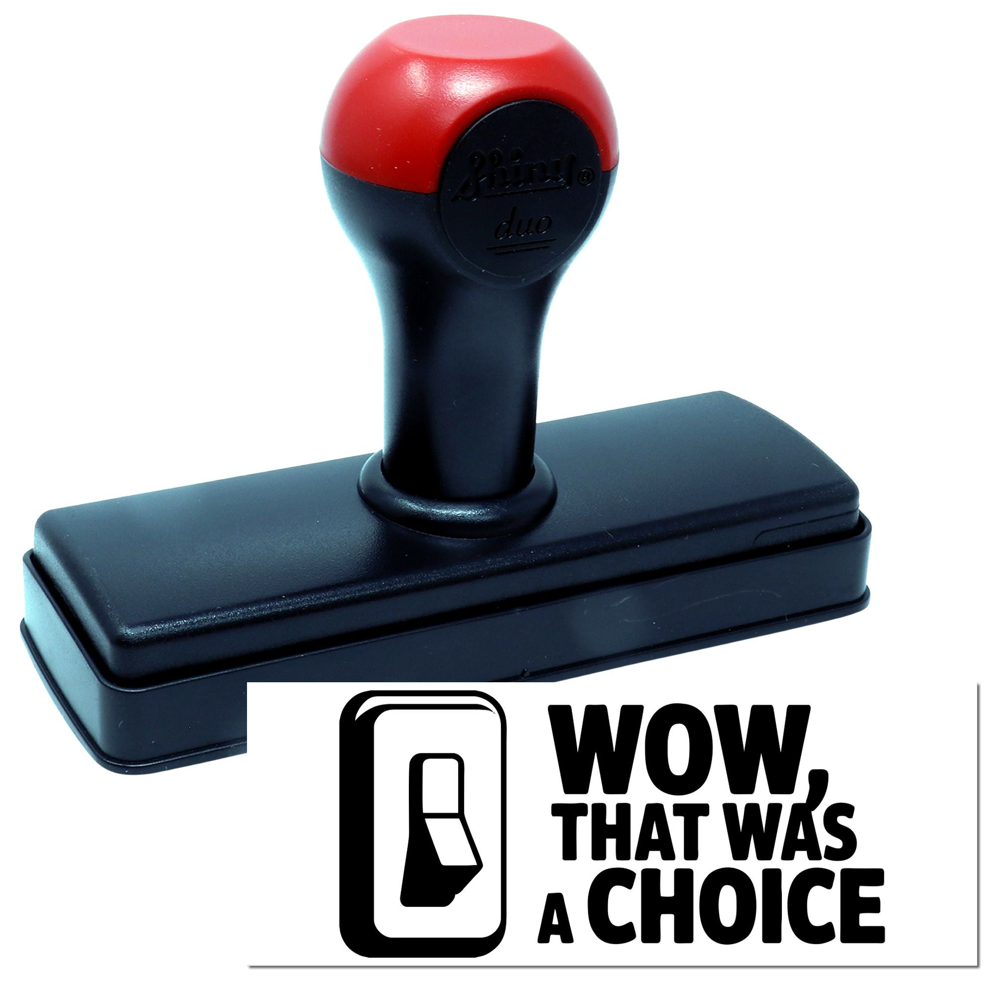 Red and black self-inking stamp and seal with rectangular base and bold WOW, THAT WAS A CHOICE logo.