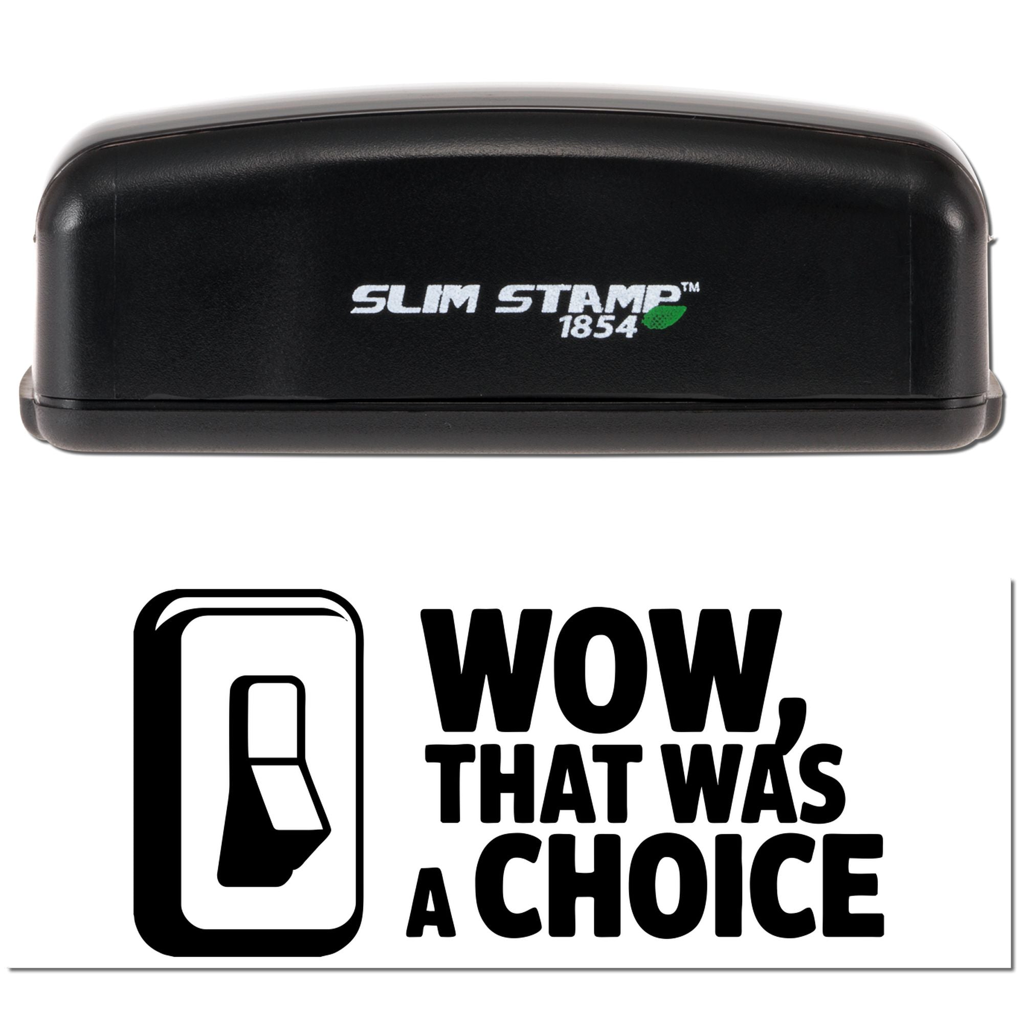 Black Slim Stamp 1854 custom stamp and seal with WOW, THAT WAS A CHOICE logo on a white background.