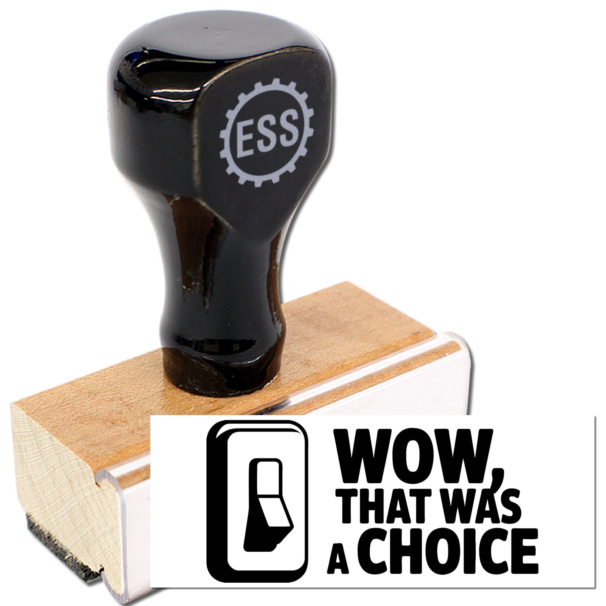 Black ESS stamp and seal tool with wooden base, featuring a bold WOW, THAT WAS A CHOICE imprint.
