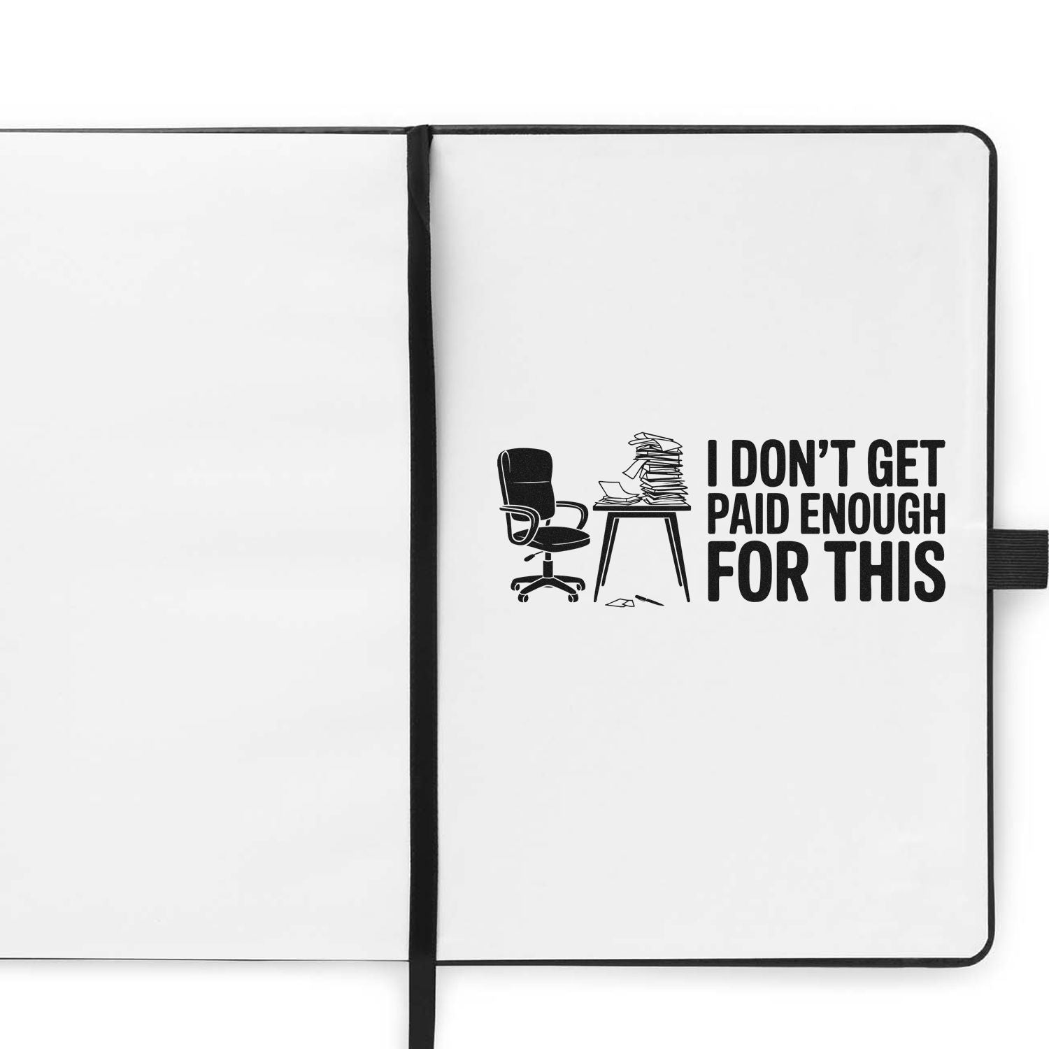 Black stamp on white planner cover with office chair, desk, paper stack and text I DONT GET PAID ENOUGH FOR THIS.