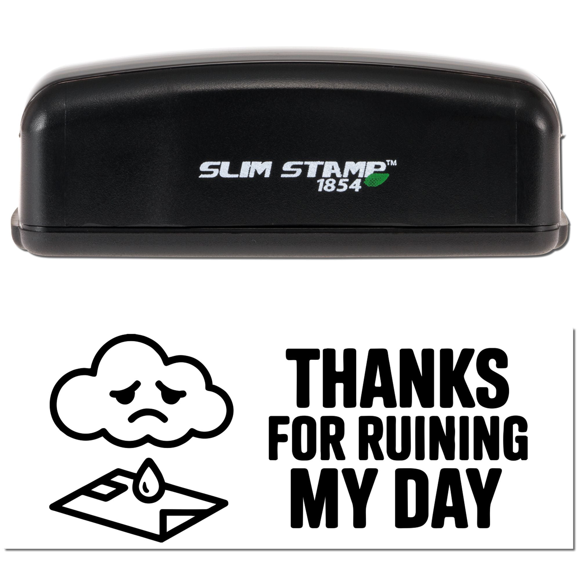 Black Slim Stamp 1854 self-inking stamp with a sad cloud seal impression reading Thanks for ruining my day on white.