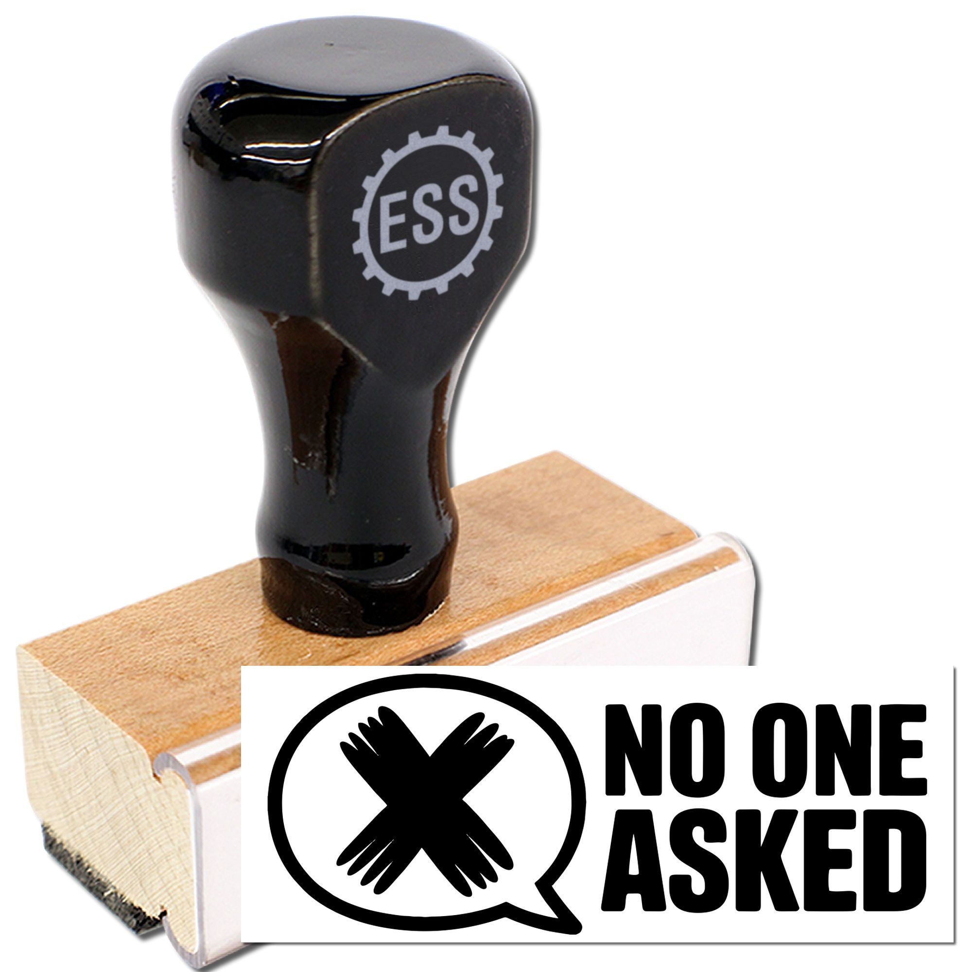 Black rubber stamp on wood base with ESS logo and NO ONE ASKED seal in black and white.