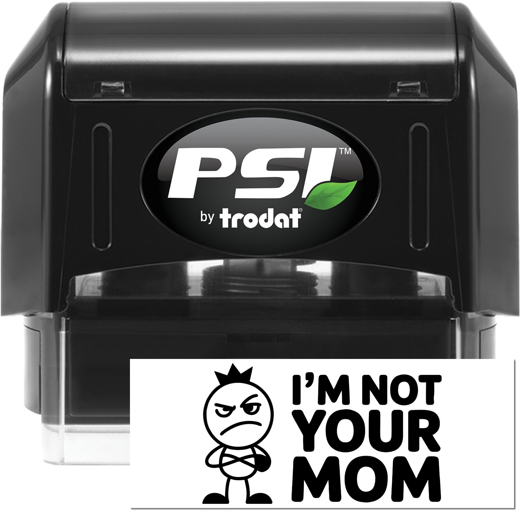 Black PSI by Trodat self-inking stamp and seal with white Im Not Your Mom text and angry face icon