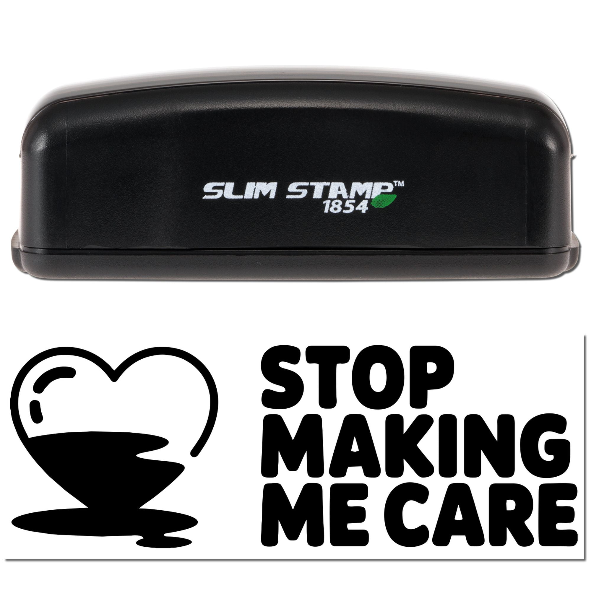 Black Slim Stamp 1854 self-inking stamp with green leaf logo above bold black STOP MAKING ME CARE graphic and heart icon.