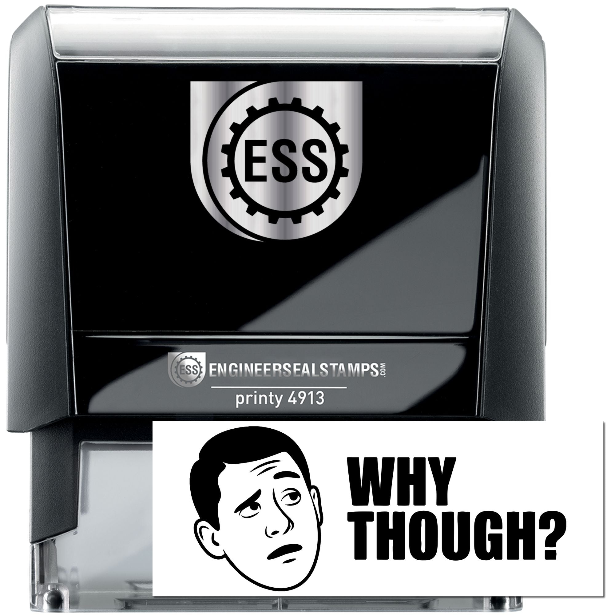 Black self-inking ESS stamp and seal set with silver top, gear logo, and white WHY THOUGH? imprint.