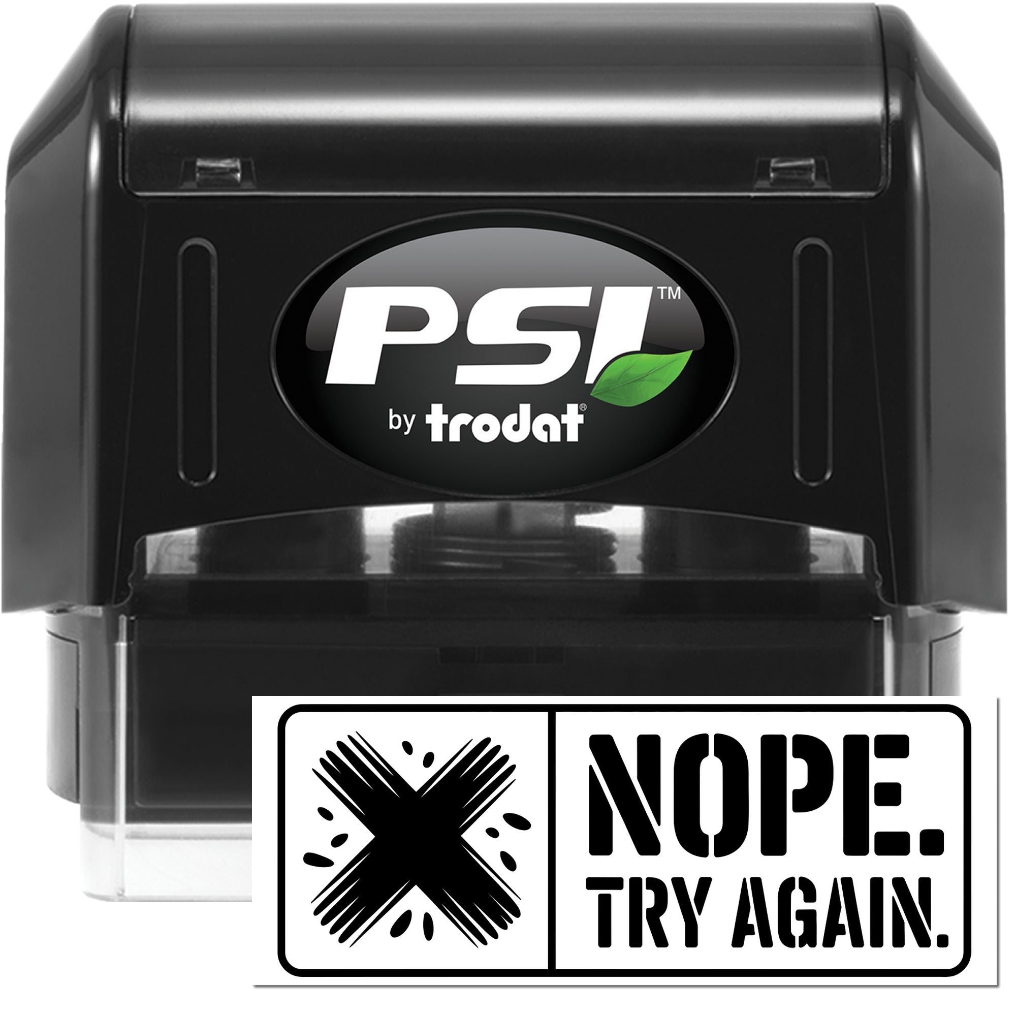 Black PSI by Trodat self-inking stamp with Nope. Try Again. seal design and green leaf logo.
