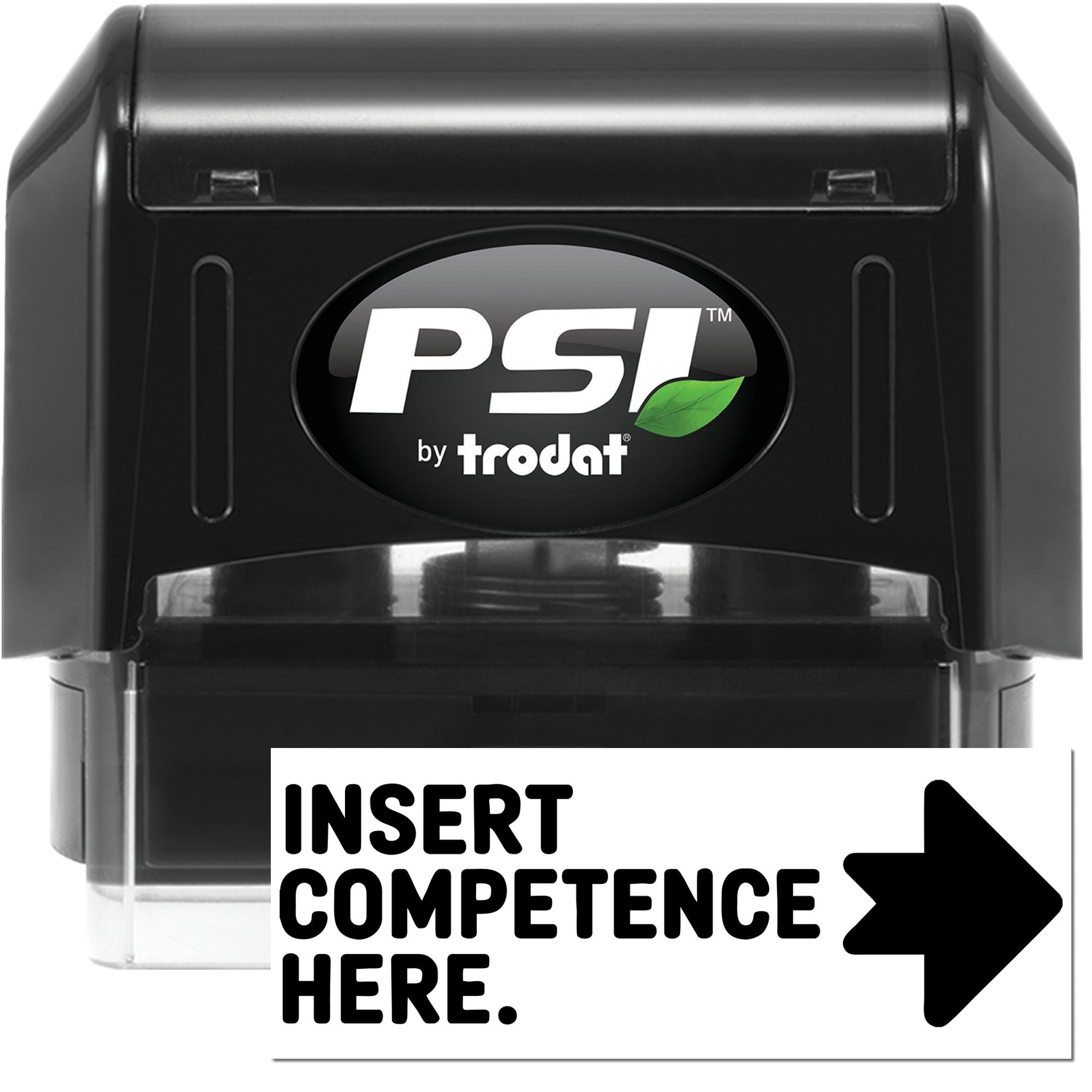 Black PSI by Trodat self-inking stamp with green leaf logo and Insert Competence Here label with right arrow.
