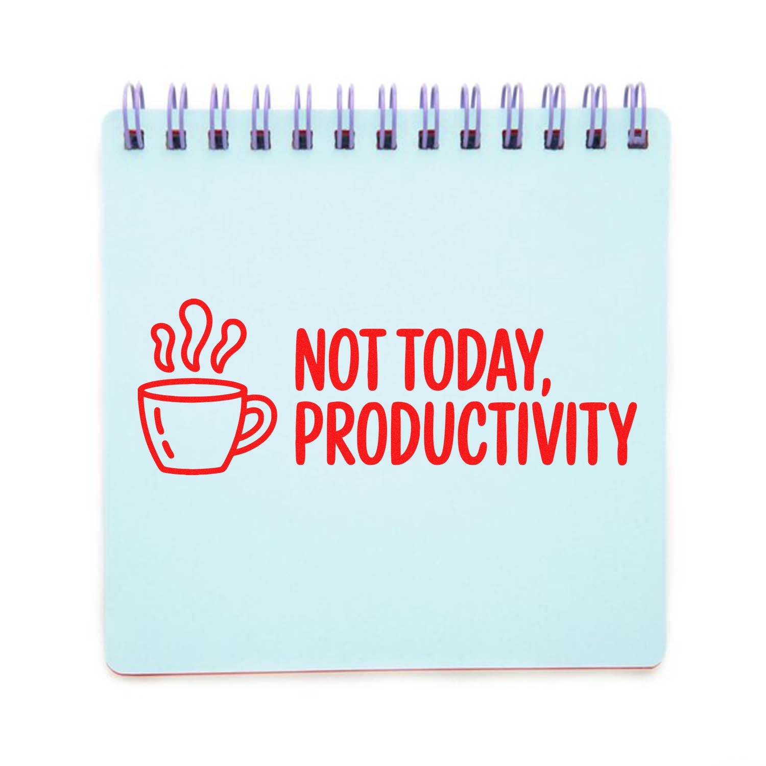 Light blue spiral-bound stamp seal featuring a red steaming coffee cup and bold Not Today, Productivity text.