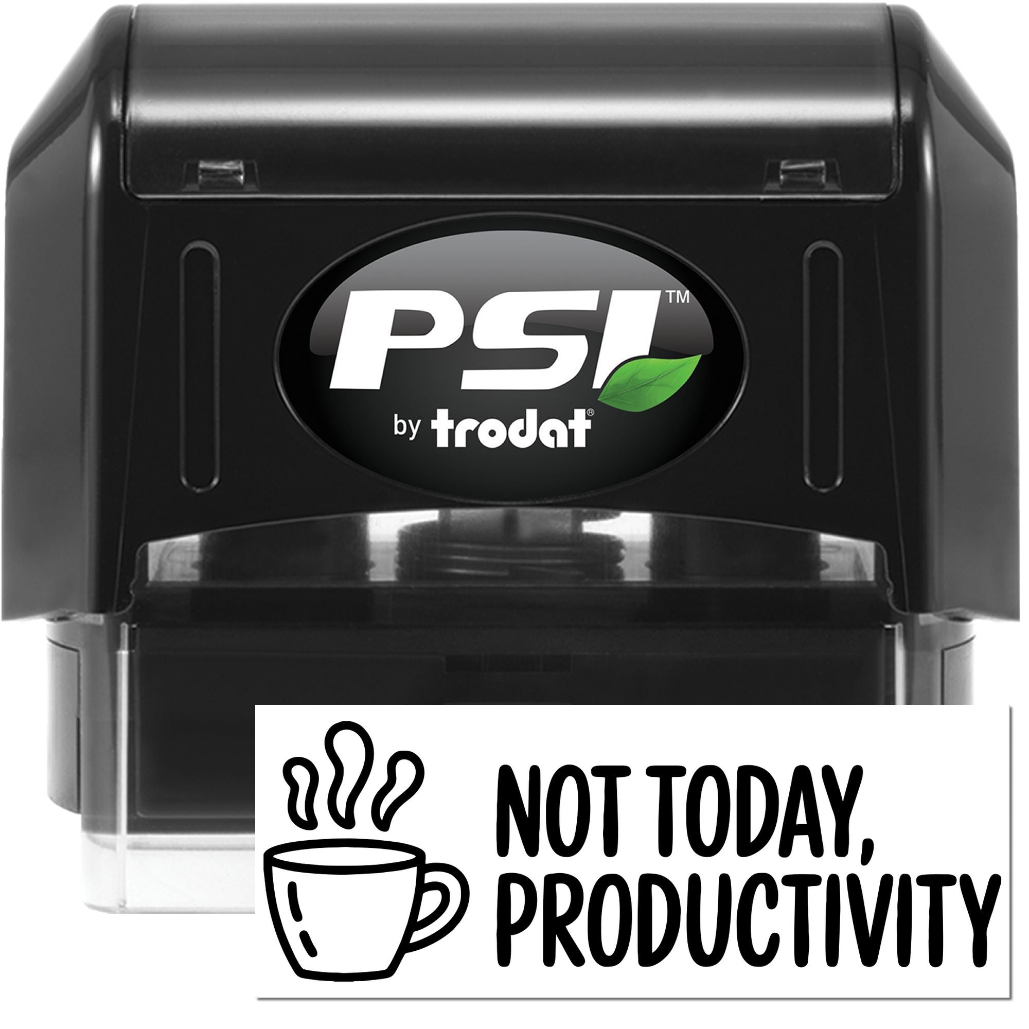 Black PSI by Trodat self-inking stamp and seal with green leaf logo, reading Not Today, Productivity