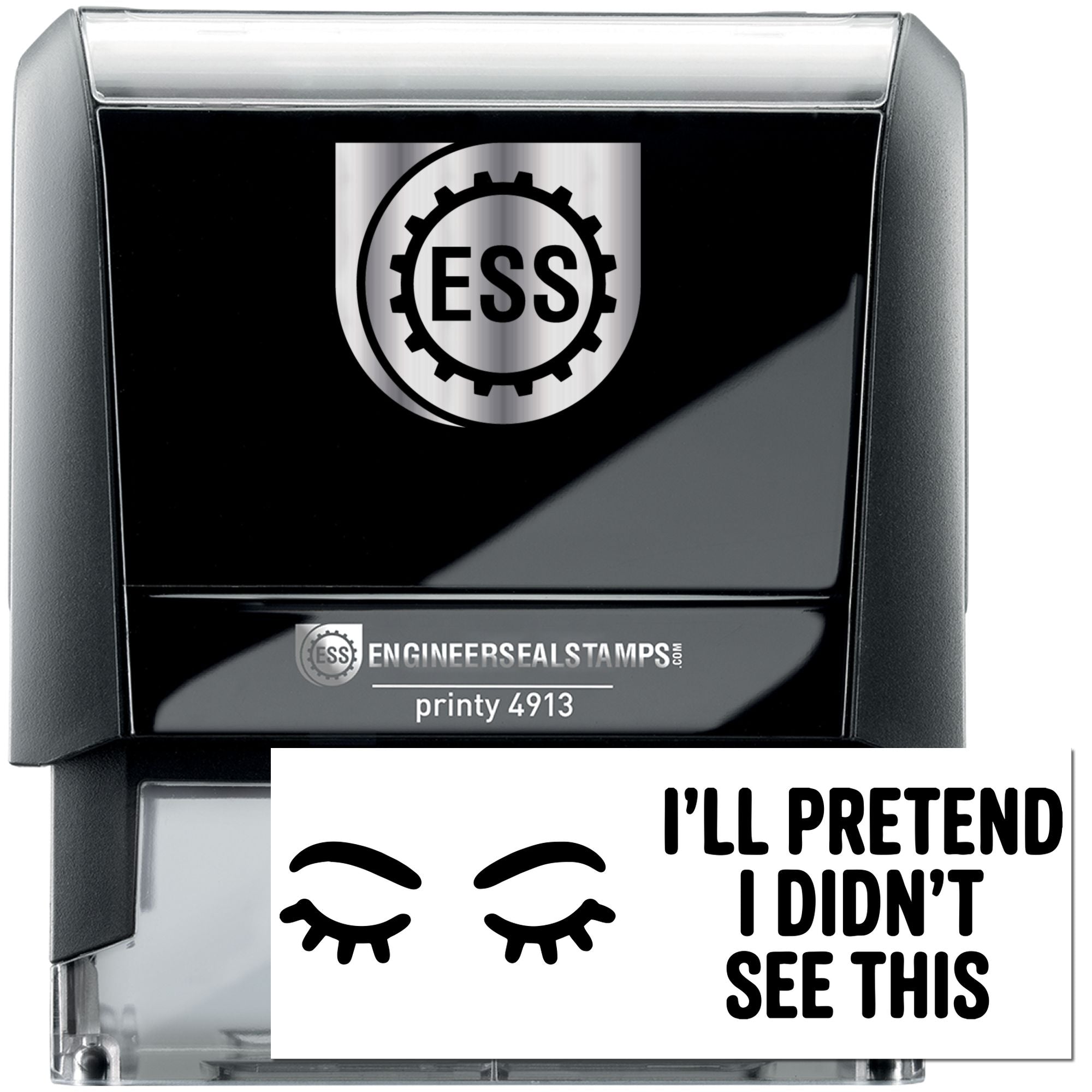 Black self-inking ESS stamp and seal with silver logo plate and white text reading Ill pretend I didnt see this.