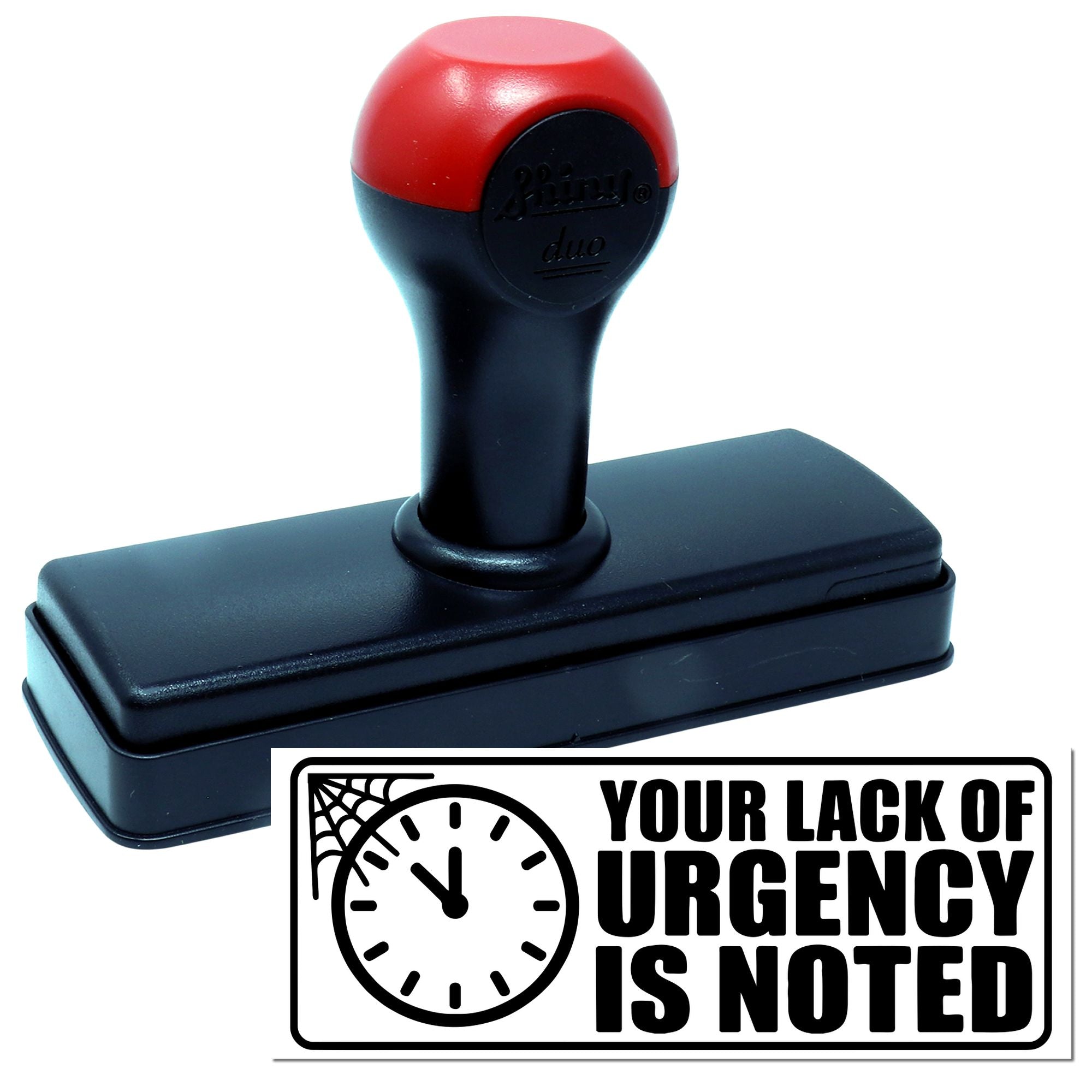 Red and black self-inking rubber stamp and seal with clock icon and text: YOUR LACK OF URGENCY IS NOTED.