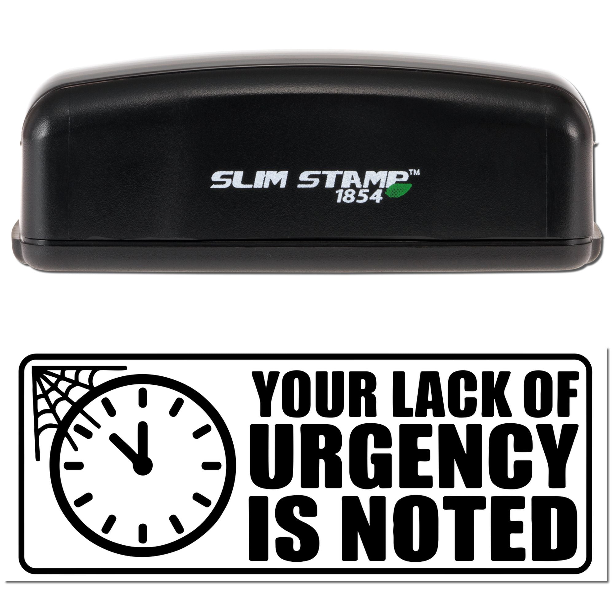 Black Slim Stamp 1854 self-inking stamp and seal with clock icon and Your Lack of Urgency Is Noted text.