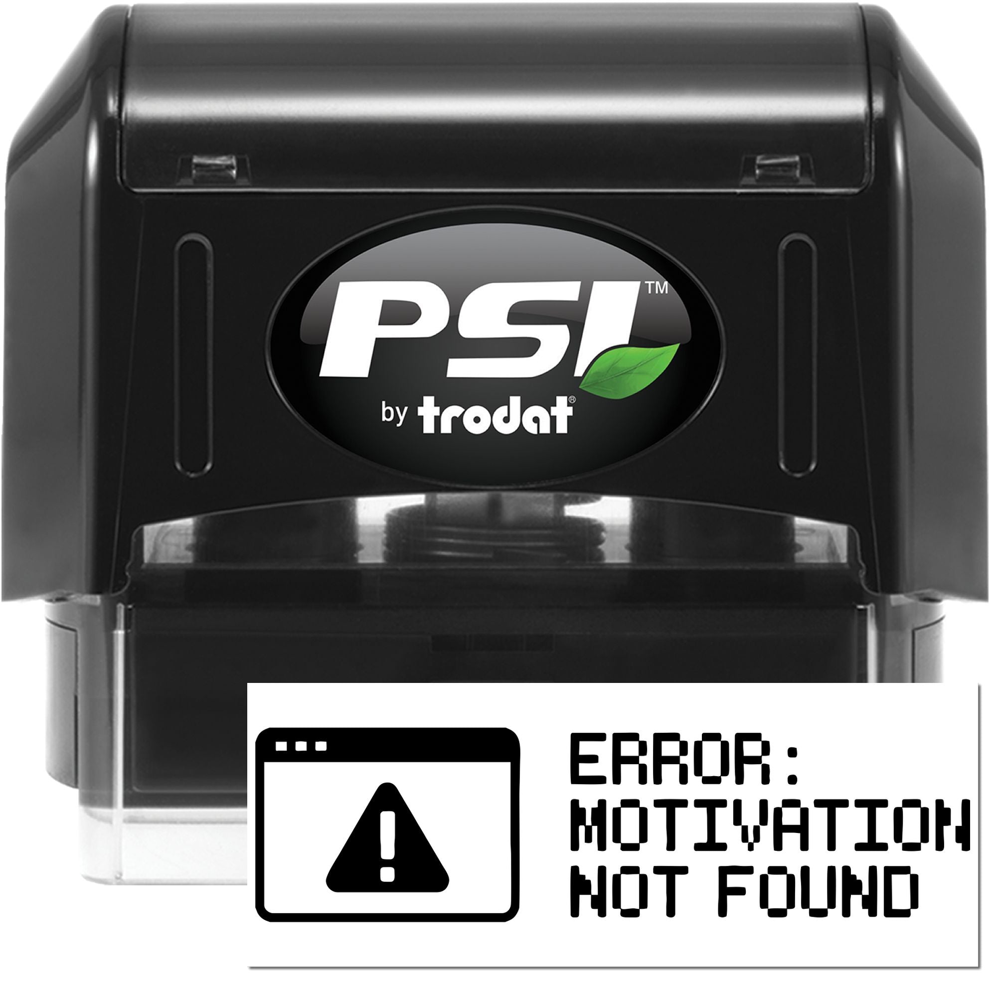 Black PSI by Trodat self-inking stamp in black with green leaf logo and an Error: Motivation Not Found warning seal.
