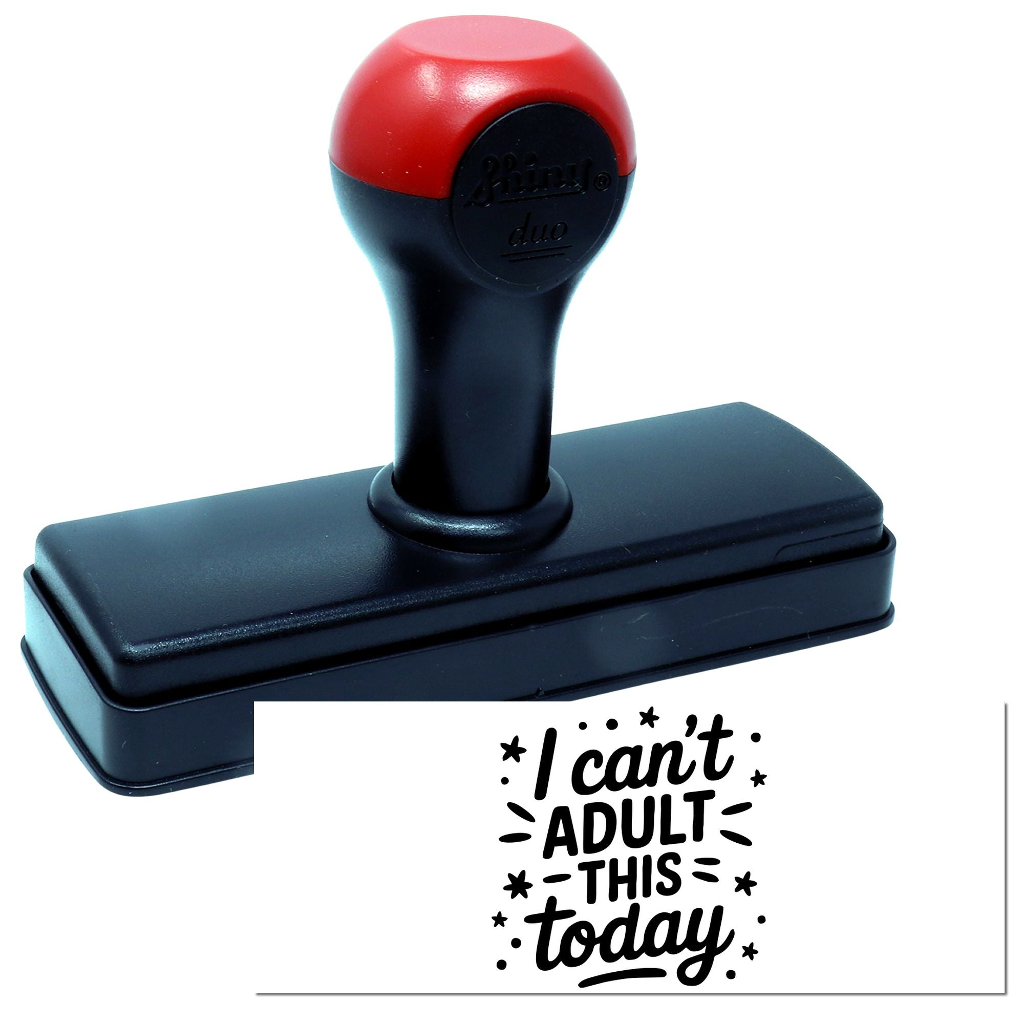 Red and black self-inking stamp with I cant adult this today text impression on a white background.