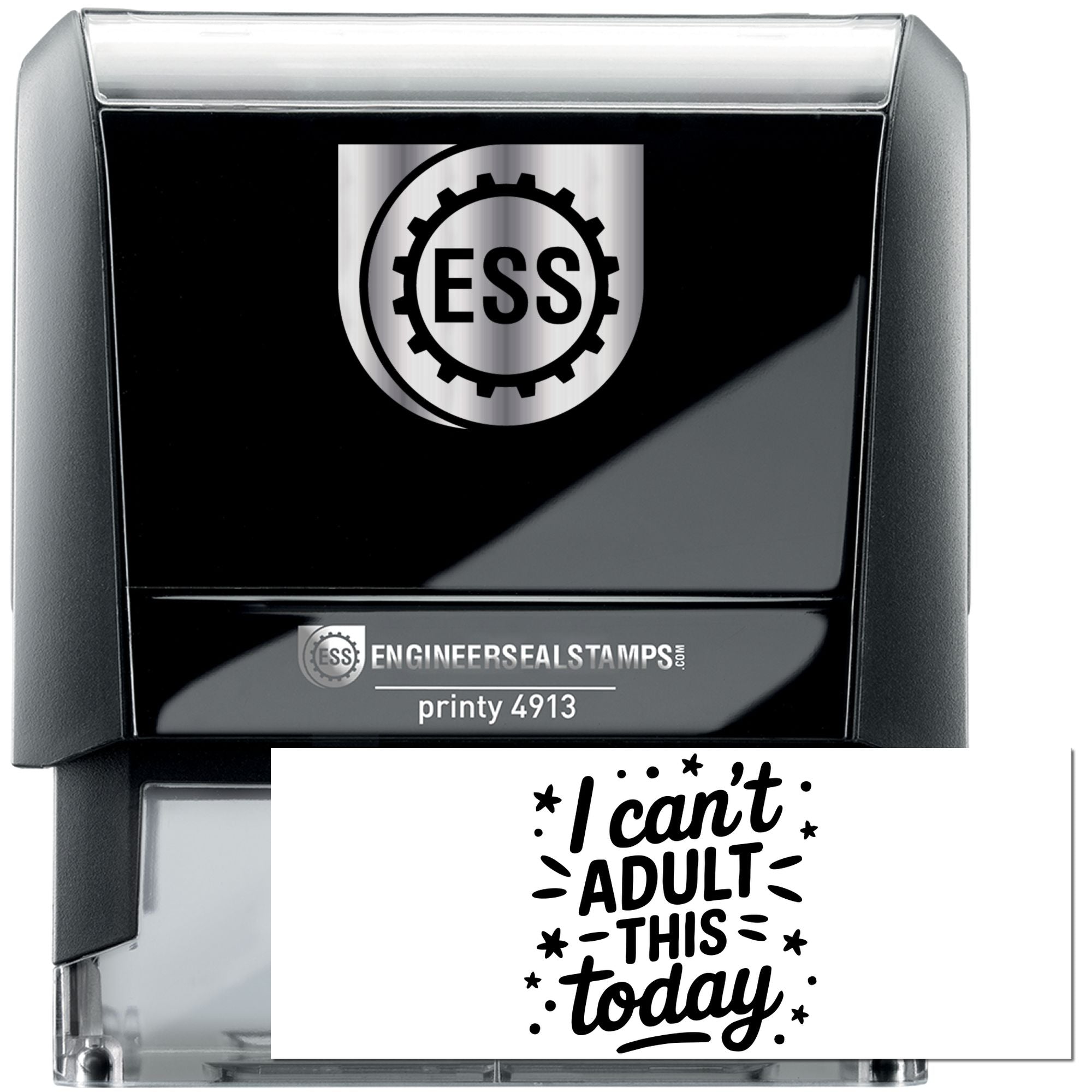 Black and gray ESS self-inking seal stamp above clear stamp with I cant adult this today in black.