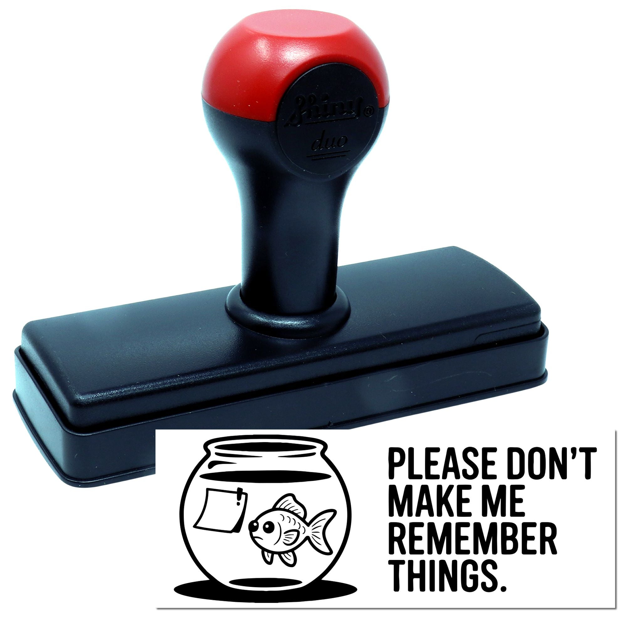 Black and red self-inking stamp and seal with fish bowl design and Please dont make me remember things text.