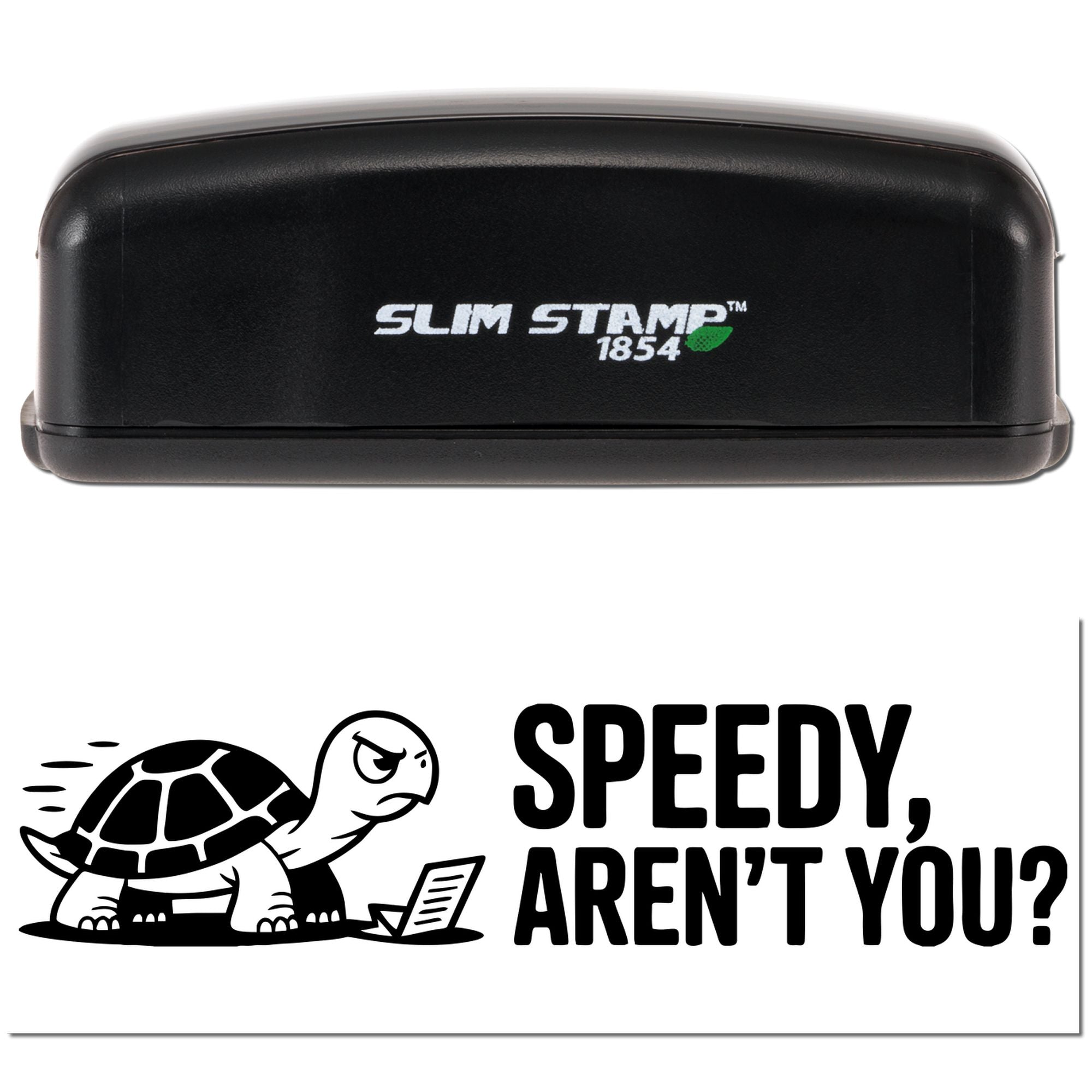 Black Slim Stamp 1854 self-inking stamp and seal with angry turtle graphic and bold Speedy, arent you? text.