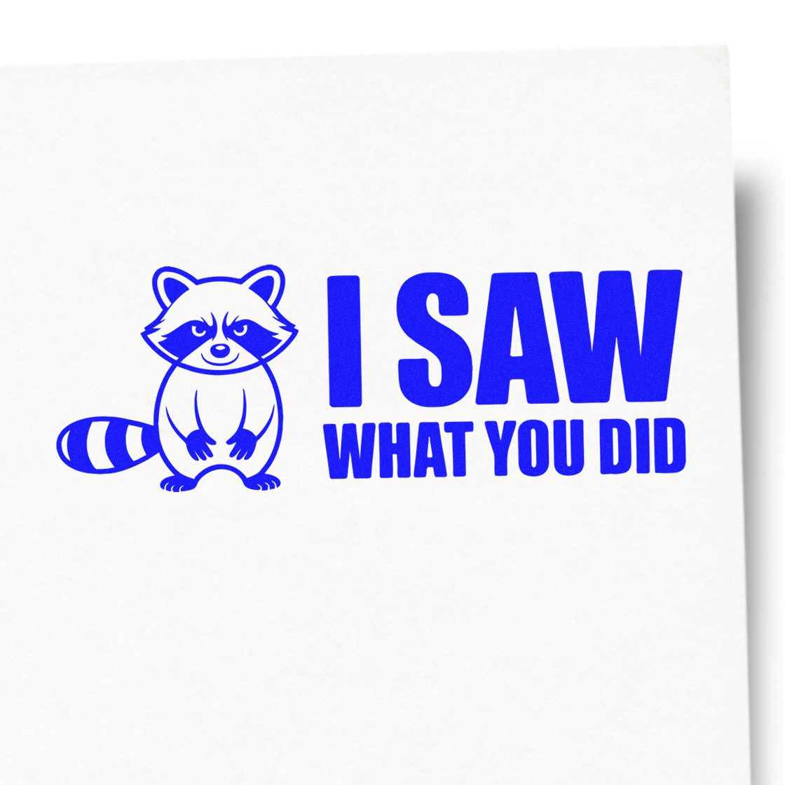 Blue raccoon stamp seal with bold I SAW WHAT YOU DID text in bright blue on a white background.