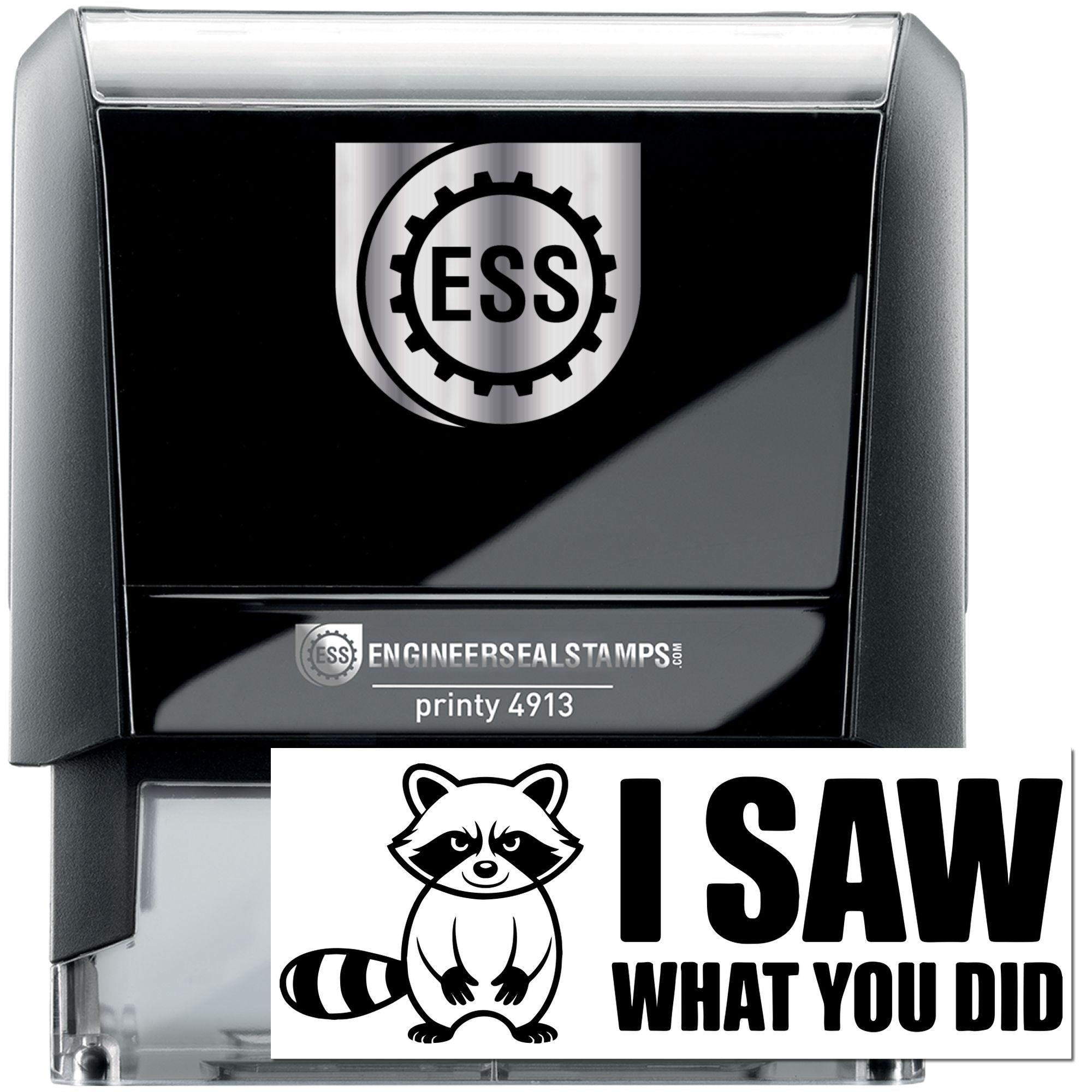 Black self-inking engineer seal stamp with silver ESS logo and raccoon warning seal reading I SAW WHAT YOU DID